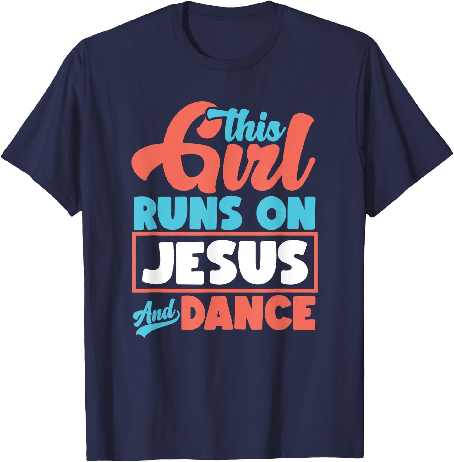 This Girl Runs On Jesus And Dance - Proud Christian Dancer T-Shirt - T-Shirt | Navy