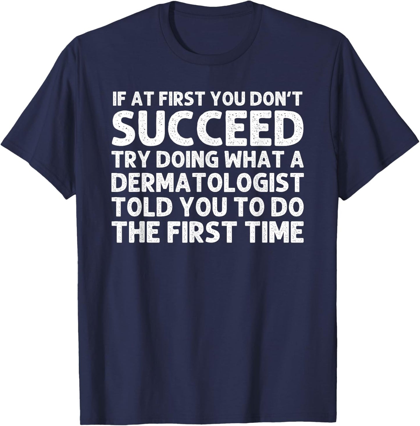 Dermatologist Design Women Dermatology Dermatologist T-Shirt - T-Shirt | Navy