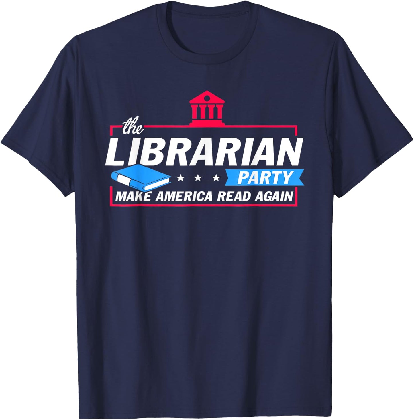 The Librarian Party Make America Read Again Funny Gifts T-Shirt - T-Shirt | Navy