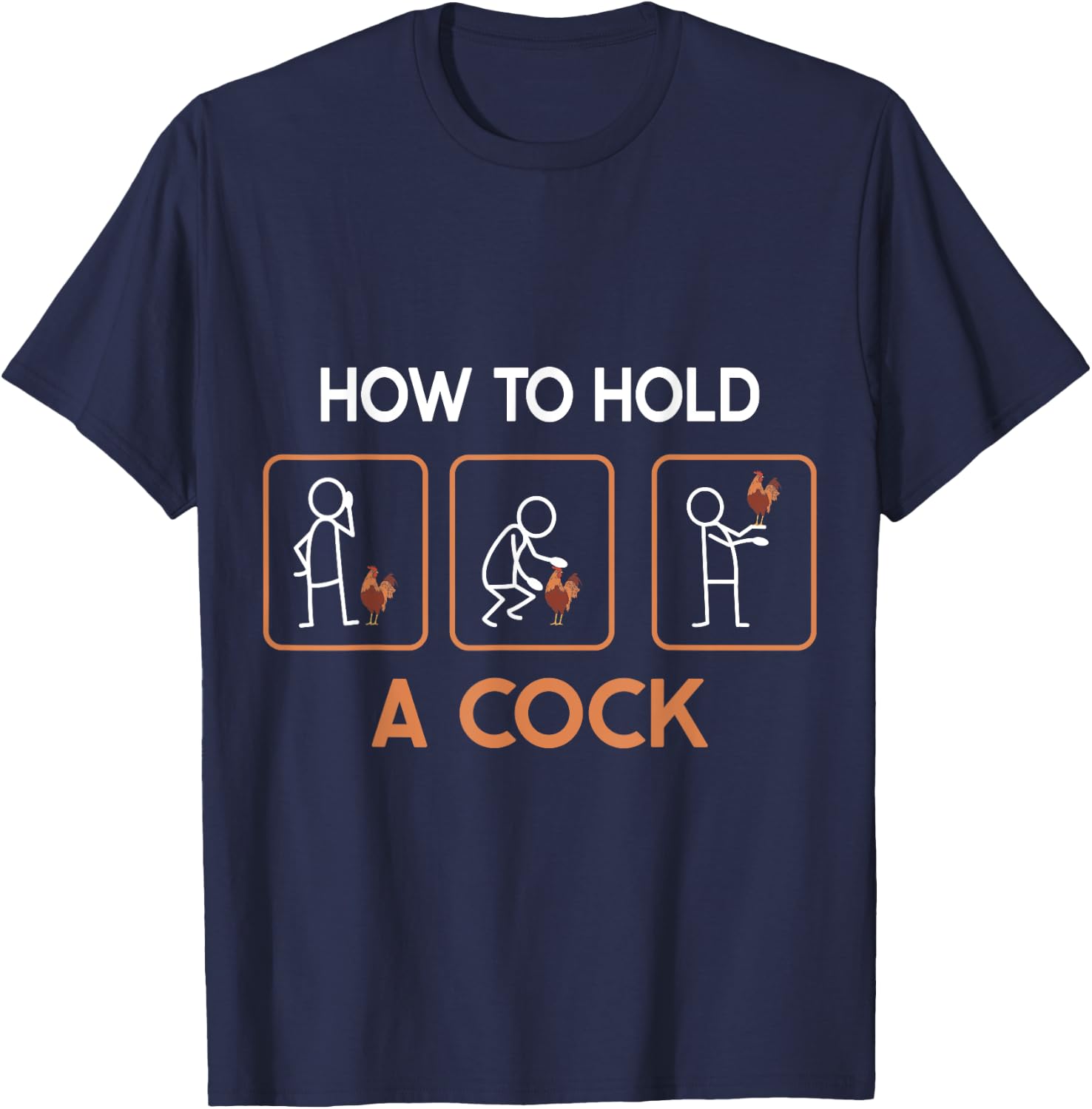 How To Hold A Cock Domestic Funny Chicken Rooster T-Shirt - T-Shirt | Navy