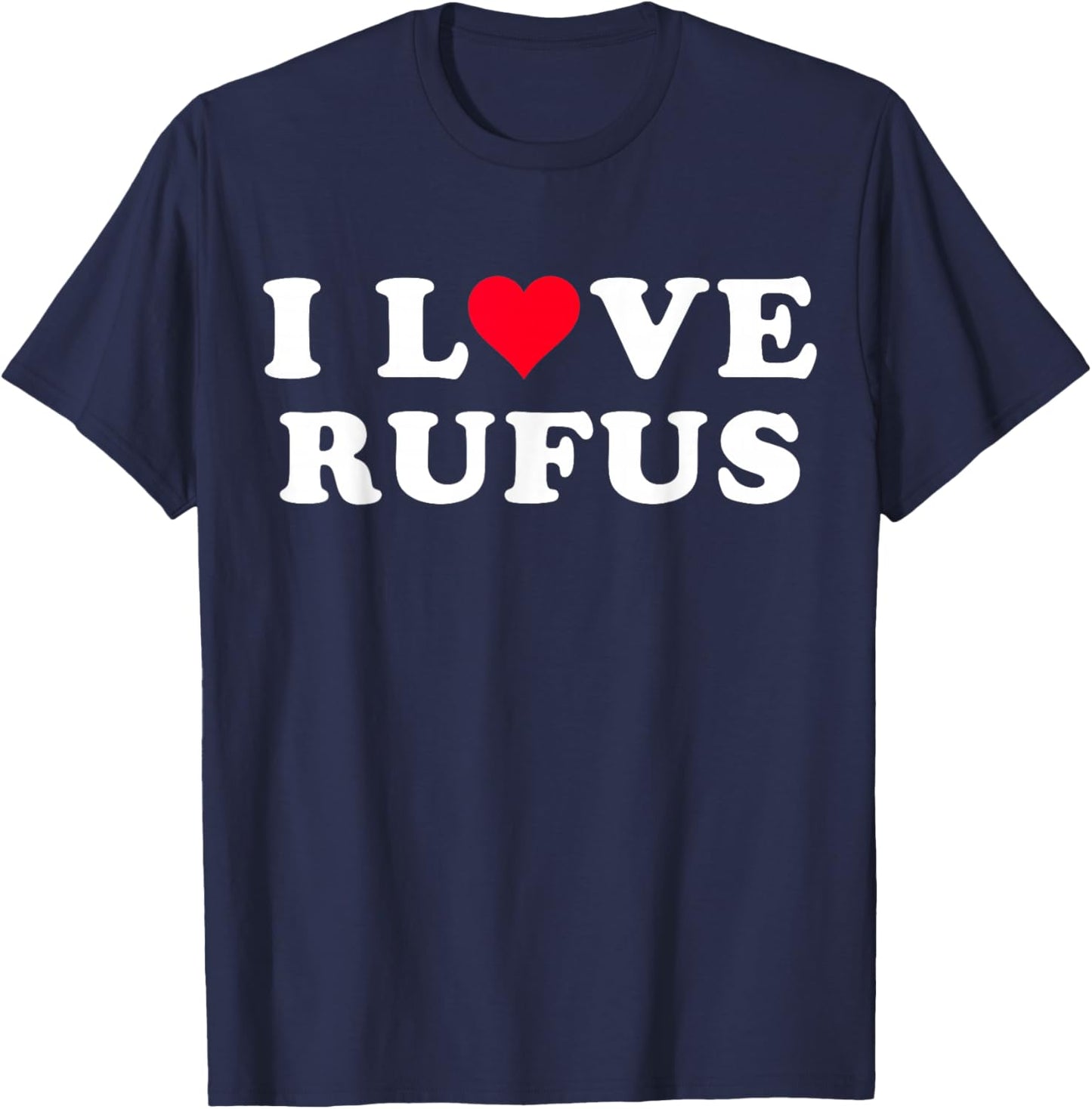 I Love Rufus Matching Girlfriend & Boyfriend Rufus Name T-Shirt - T-Shirt | Navy