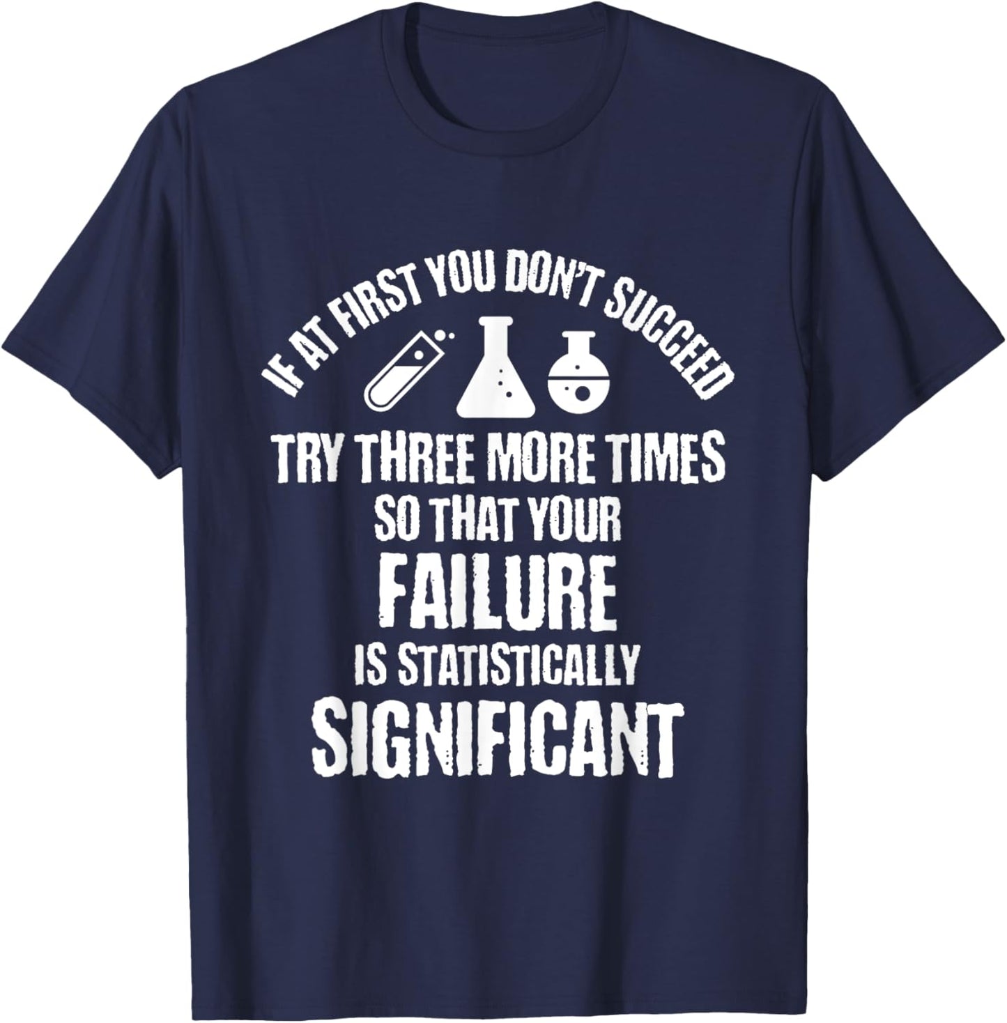 If At First You Don't Succeed Try Three More Times So That T-Shirt - T-Shirt | Navy