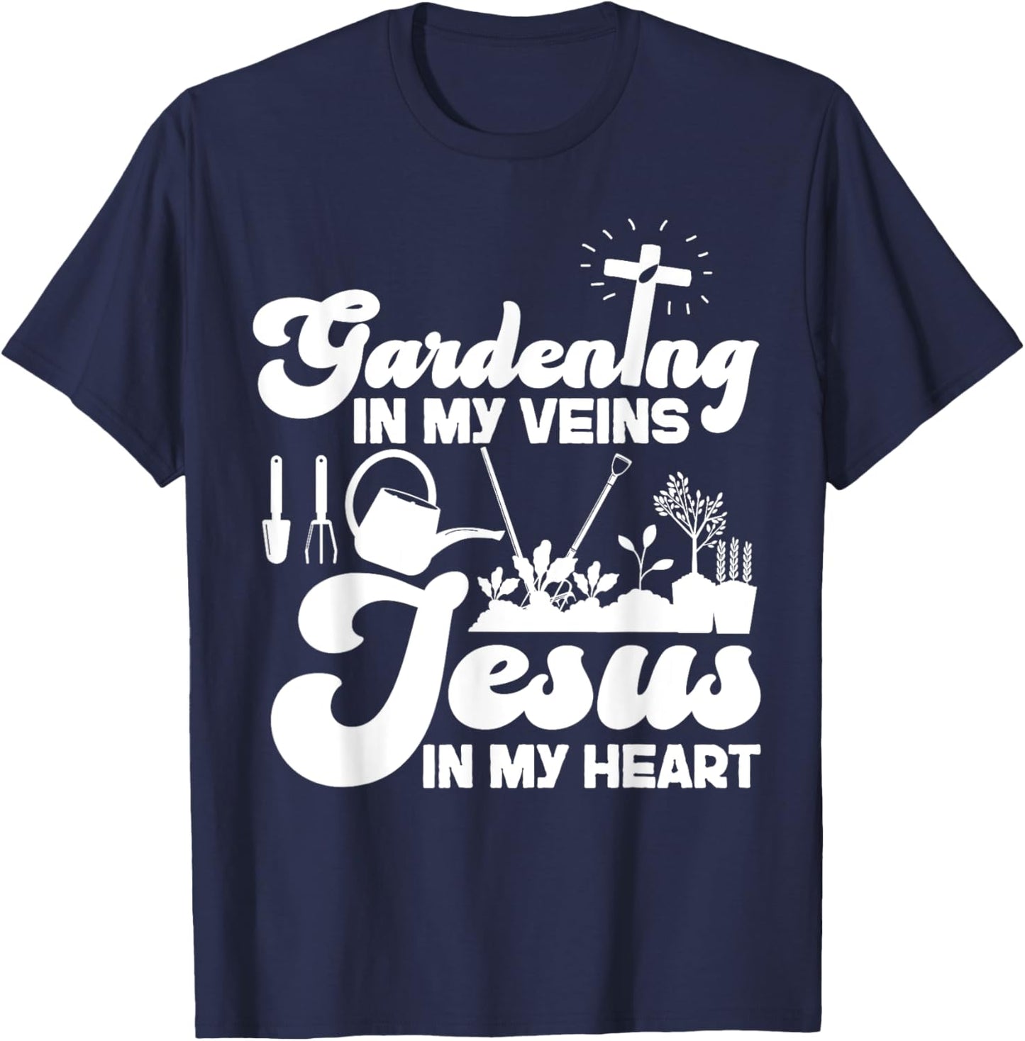 Plant Lover Gardening Jesus Faith Christian Gardening In My T-Shirt - T-Shirt | Navy