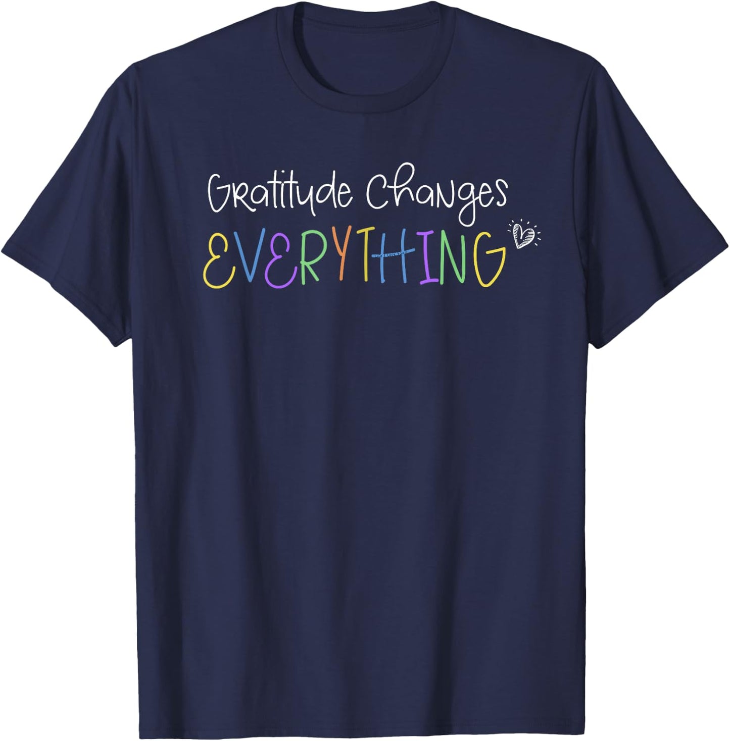 GRATITUDE CHANGES EVERYTHING Positive Message T-Shirt - T-Shirt | Navy