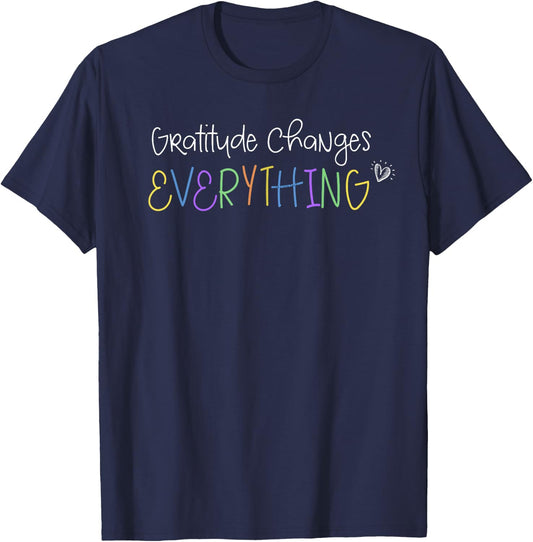 GRATITUDE CHANGES EVERYTHING Positive Message T-Shirt - T-Shirt | Navy