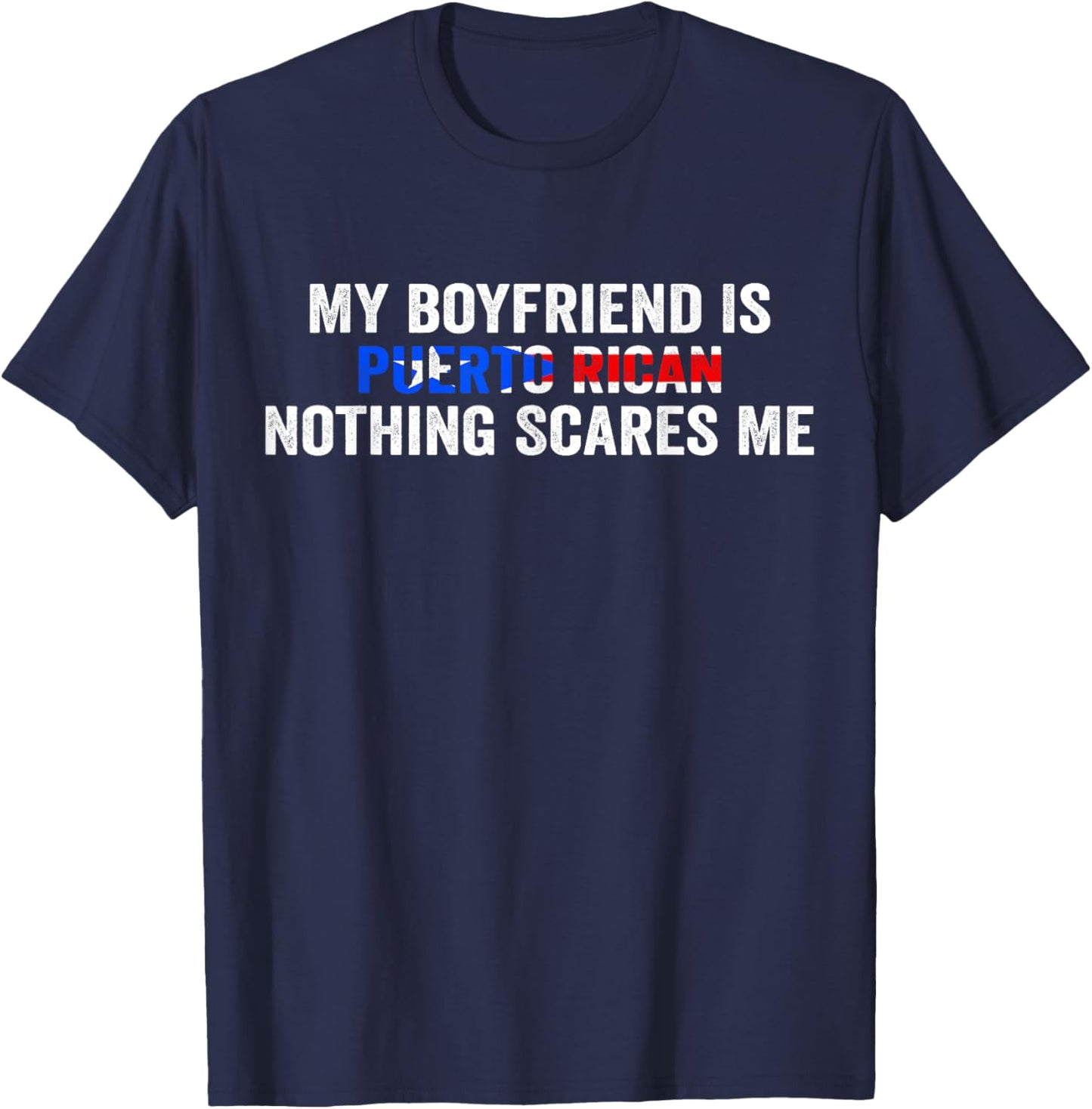 My Boyfriend Is Puerto Rican Nothing Scares Me Puerto Rico T-Shirt - T-Shirt | Navy