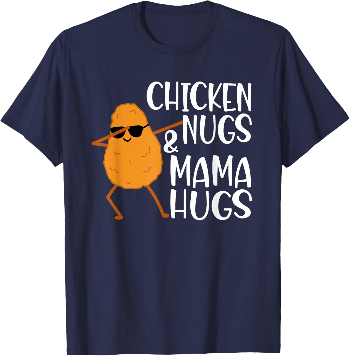 Chicken Nugs And Mama Hugs - Chicken Nugget T-Shirt - T-Shirt | Navy