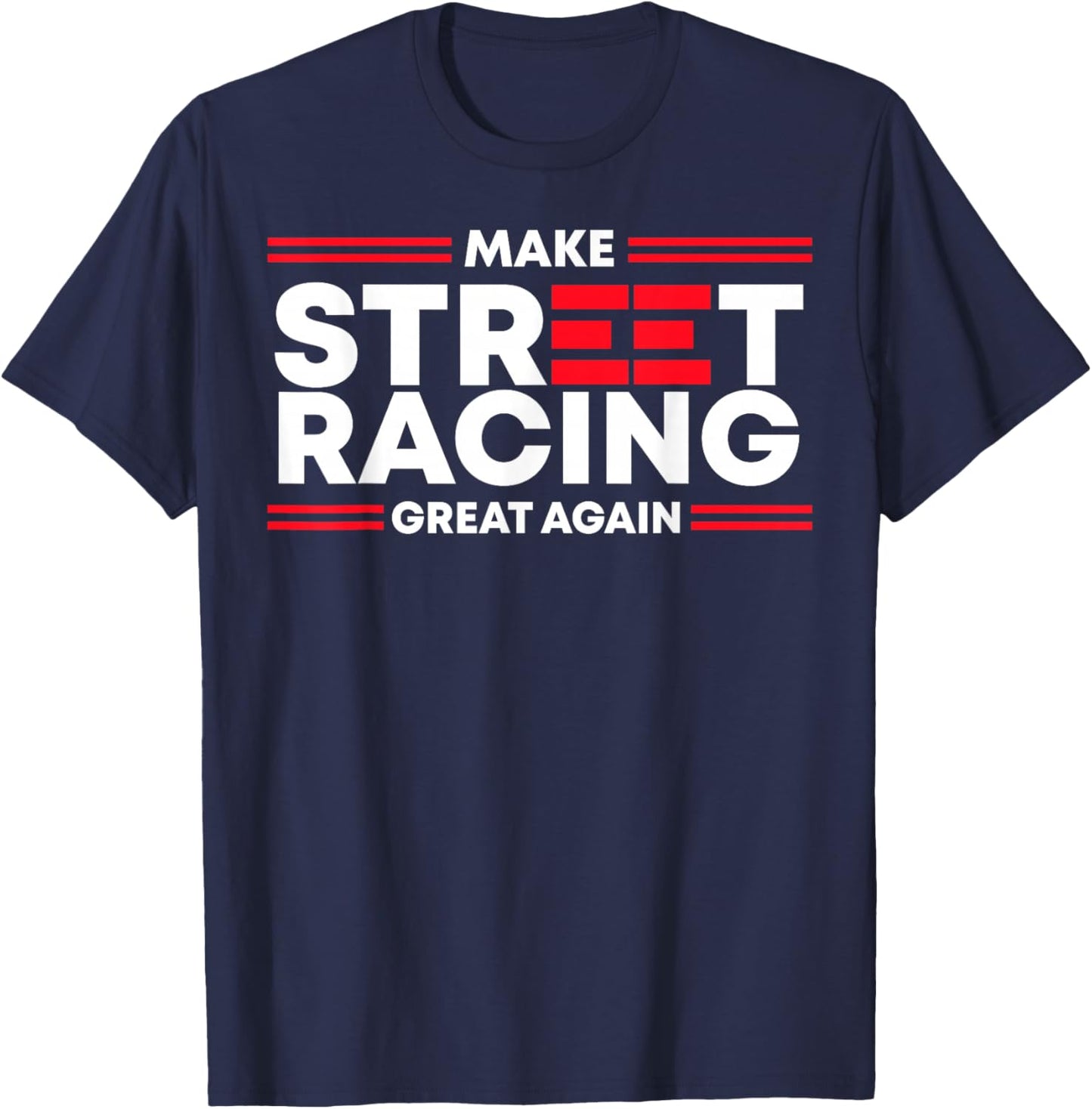 Make Street Racing Great Again T-Shirt - T-Shirt | Navy