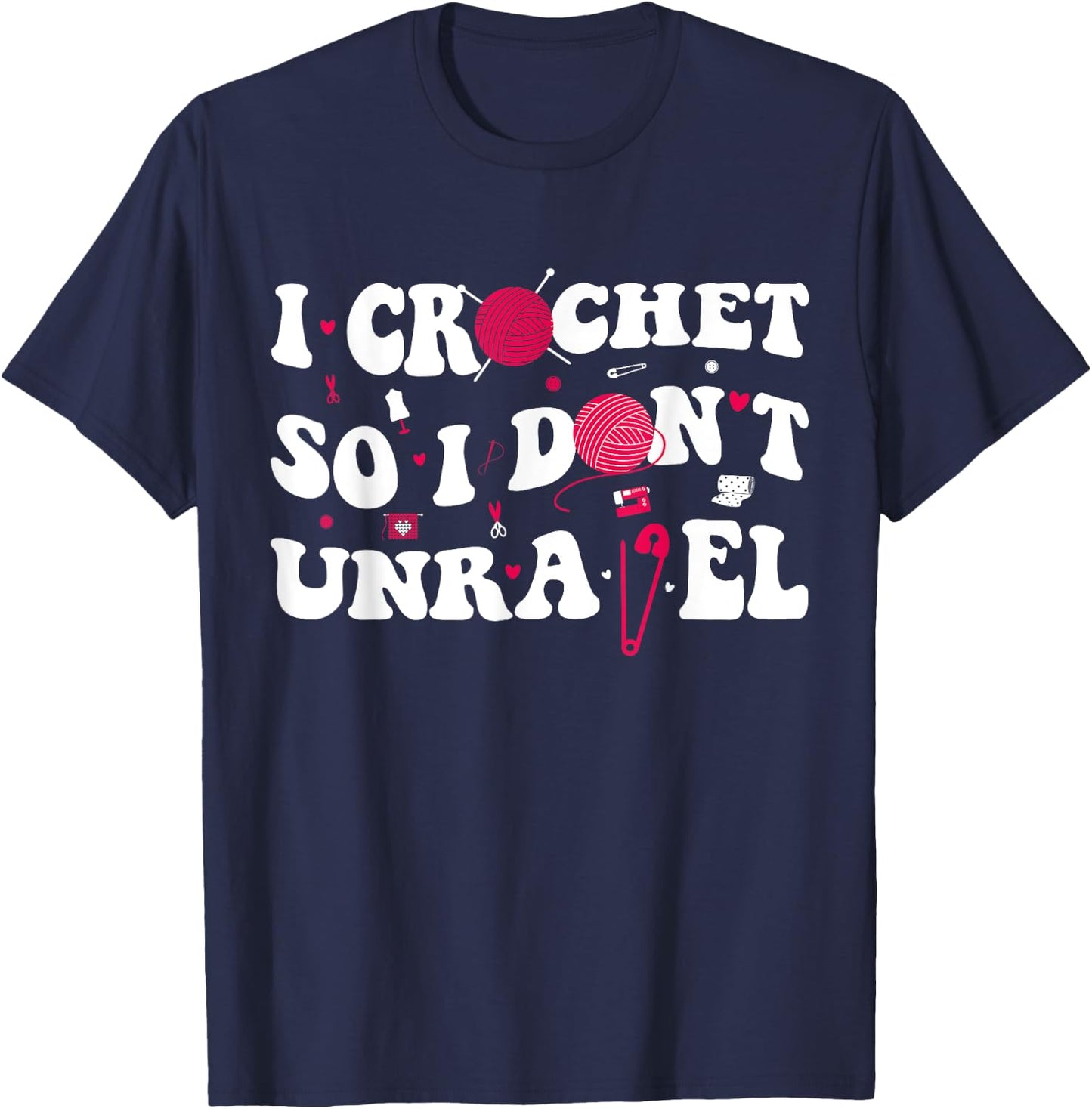 I Crochet So I Don't Unravel Crocheter Ball Yarn Groovy T-Shirt - T-Shirt | Navy