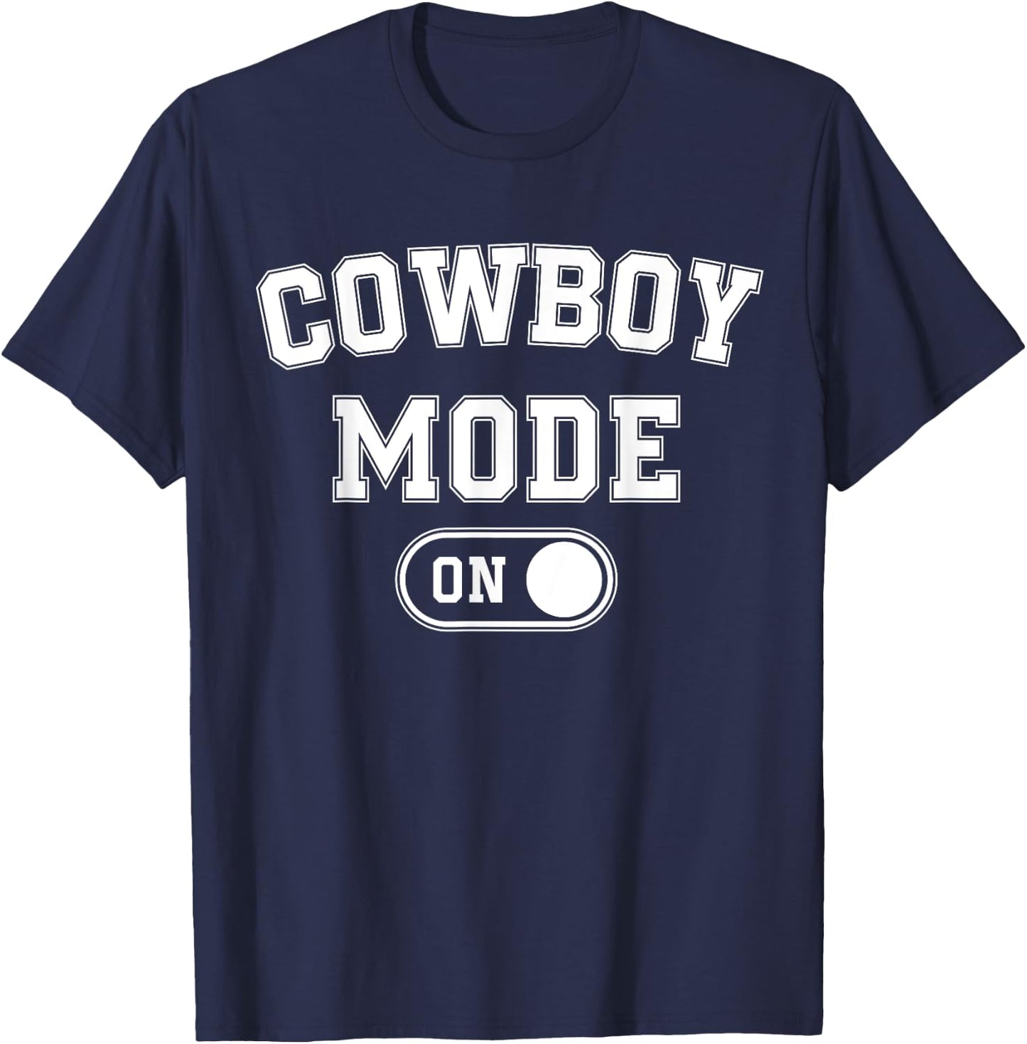 Cowboy Mode On Costume Funny Farmer Rodeo Gift Rancher T-Shirt - T-Shirt | Navy