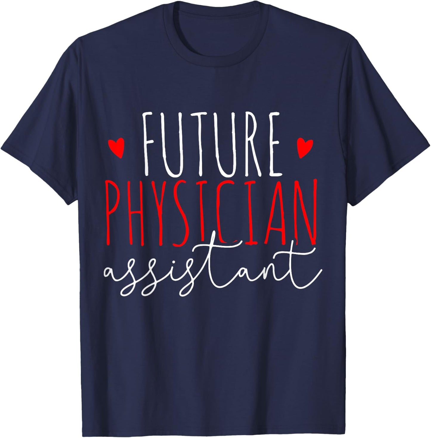 Future Physician Assistant PA Student Gift T-Shirt - T-Shirt | Navy
