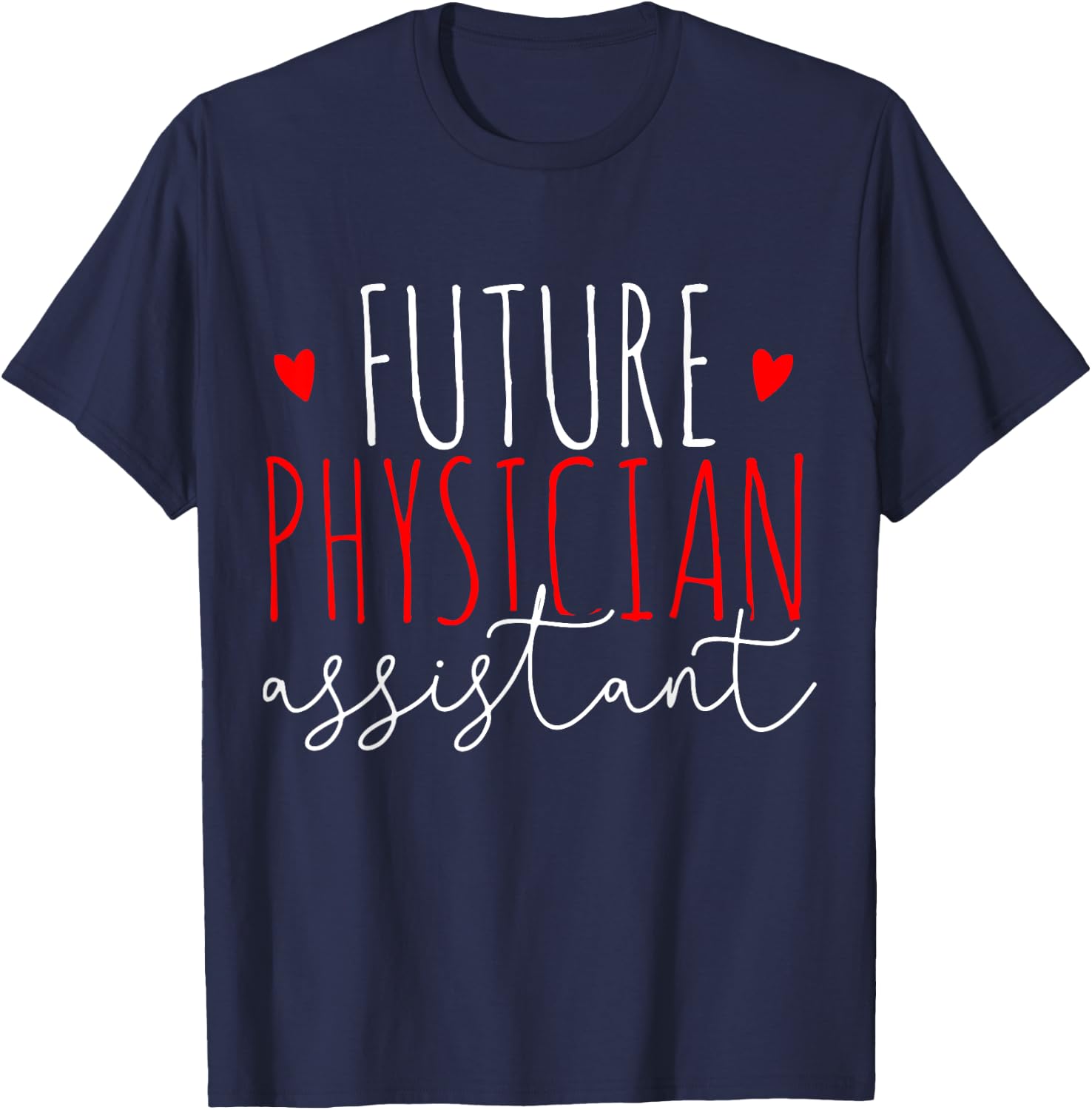 Future Physician Assistant PA Student Gift T-Shirt - T-Shirt | Navy