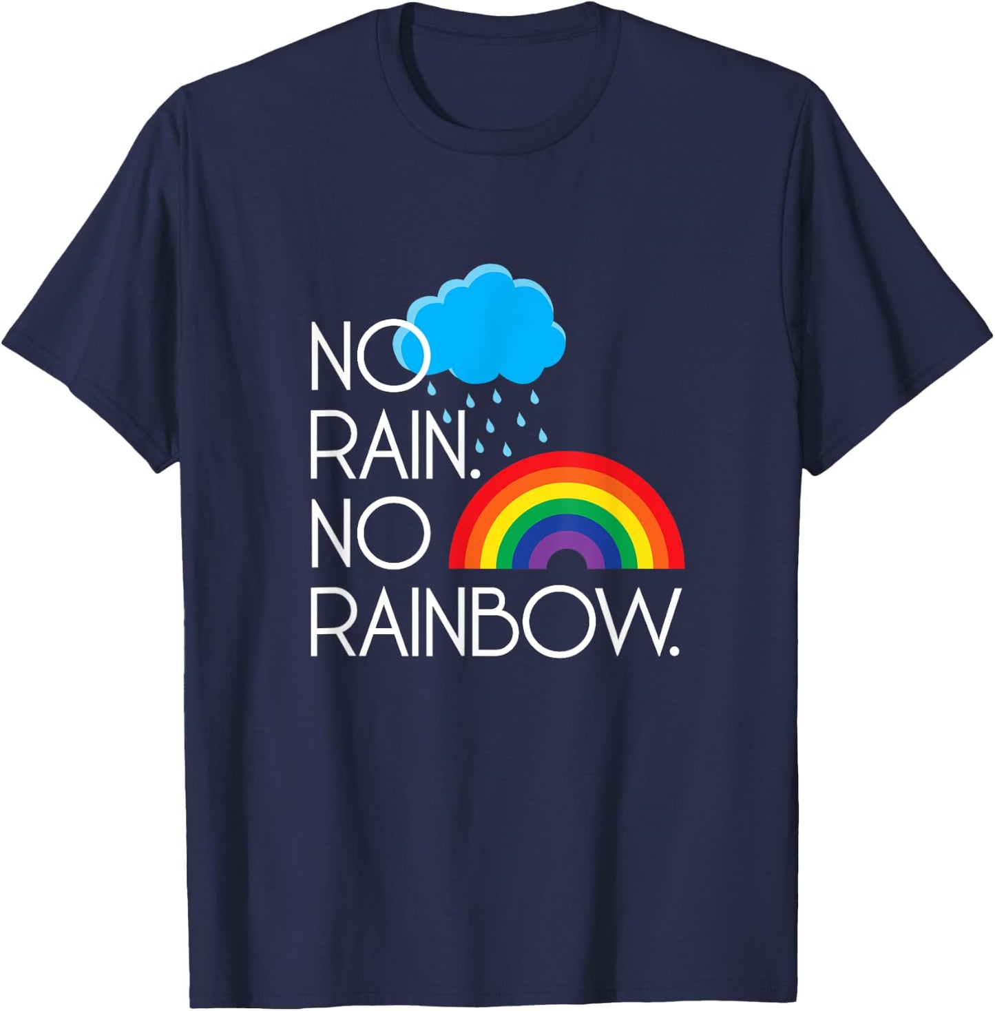 No Rain. No Rainbows. T-Shirt - T-Shirt | Navy