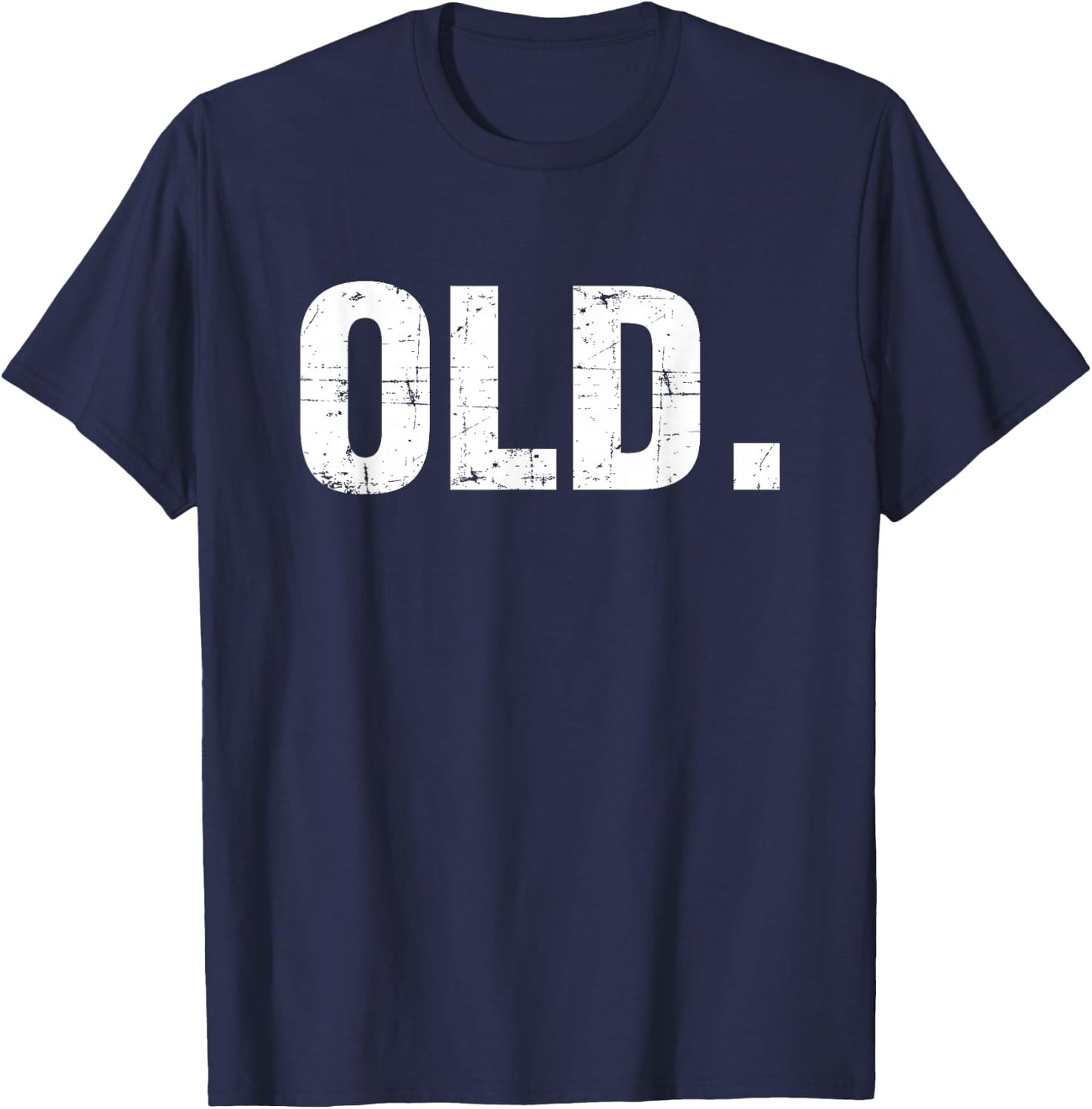 Old Funny 40th 50th 60th 70th Birthday Gag Gift Party Idea Small T-Shirt - T-Shirt | Navy