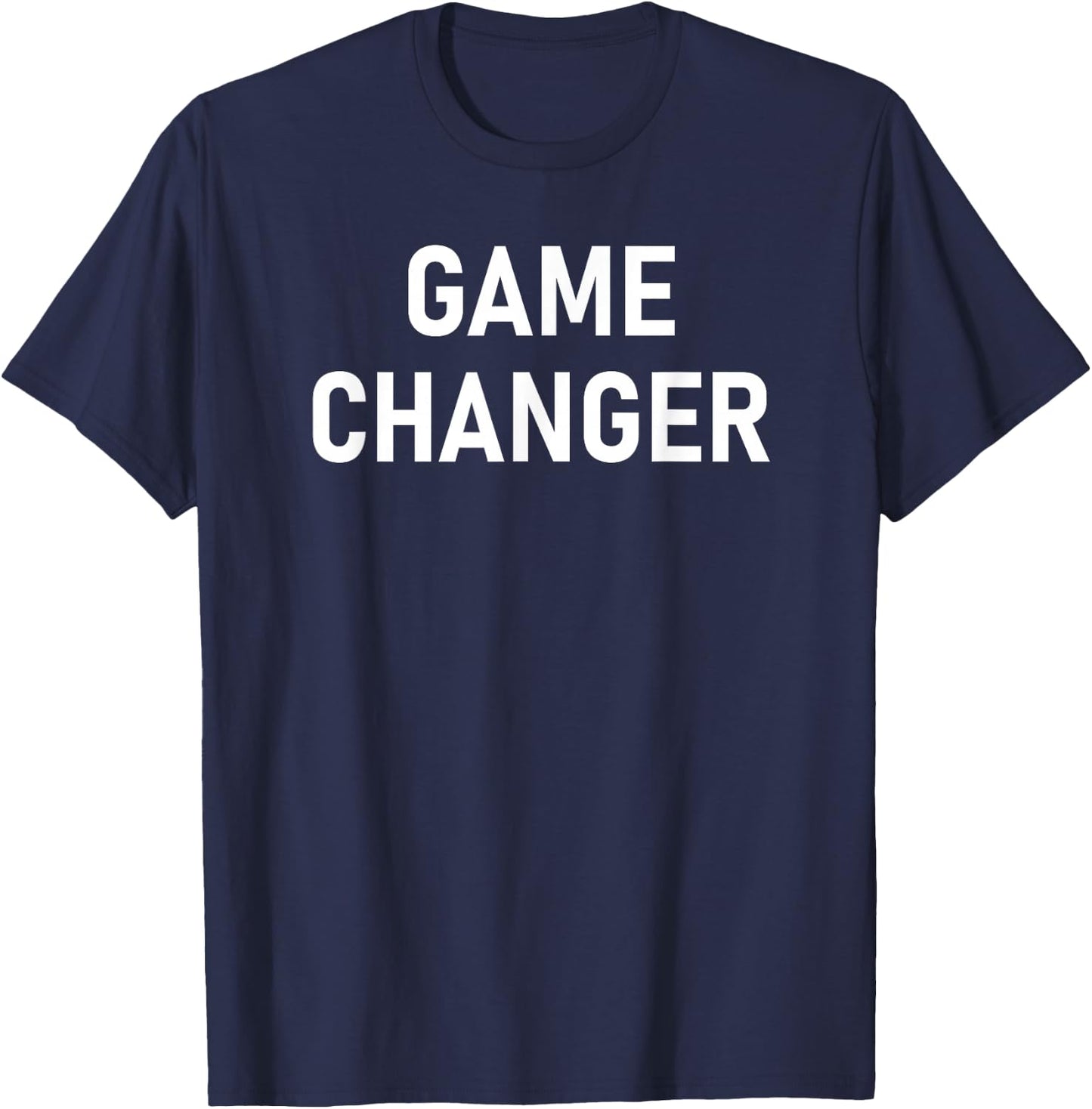 Witty One-liner Designs, Gag Gifts Game Changer, Funny, Sarcastic, Jokes Family T-Shirt - T-Shirt | Navy