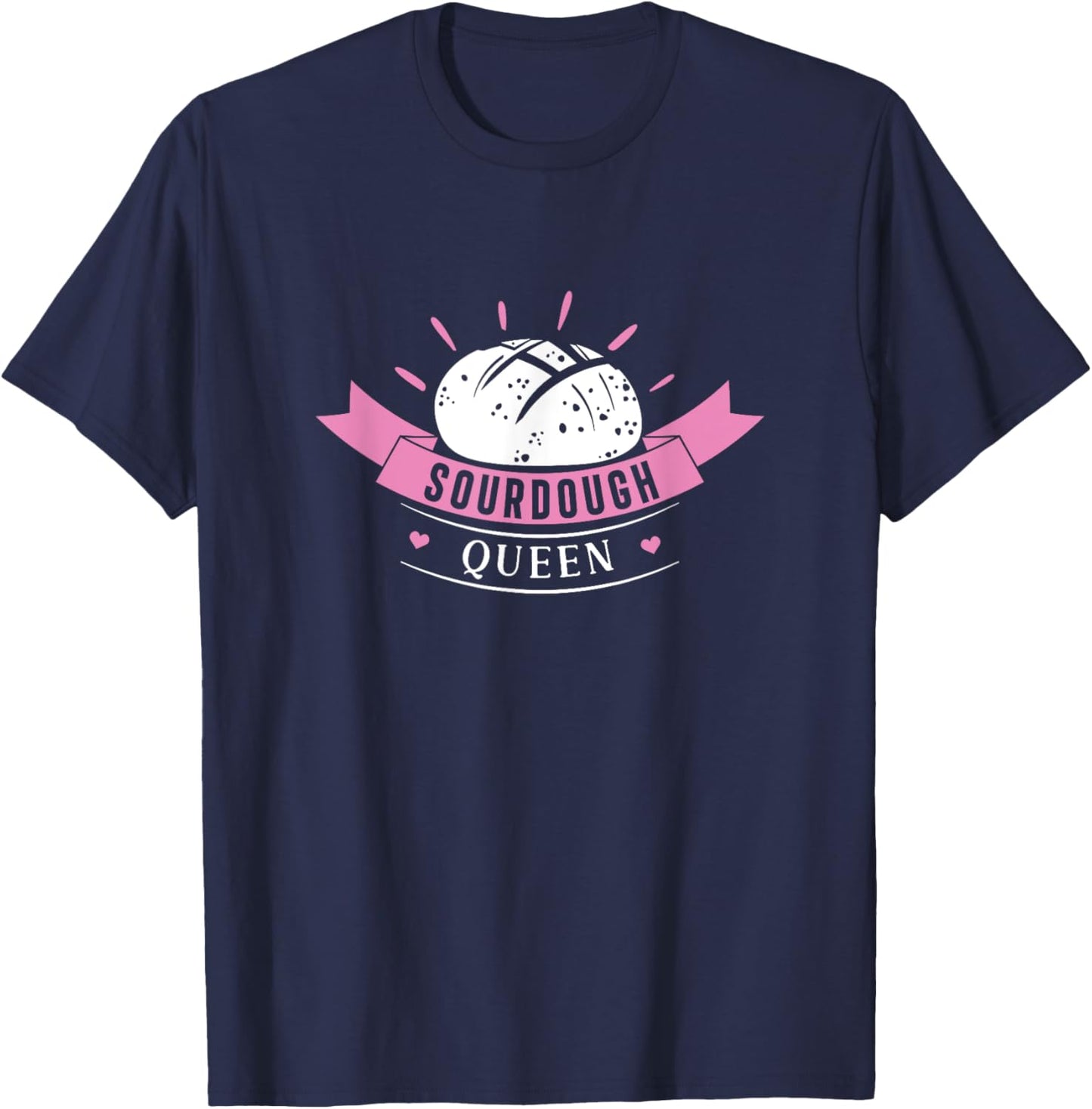 Sourdough Queen Funny Sourdough Bread Baking For Breadbaker T-Shirt - T-Shirt | Navy