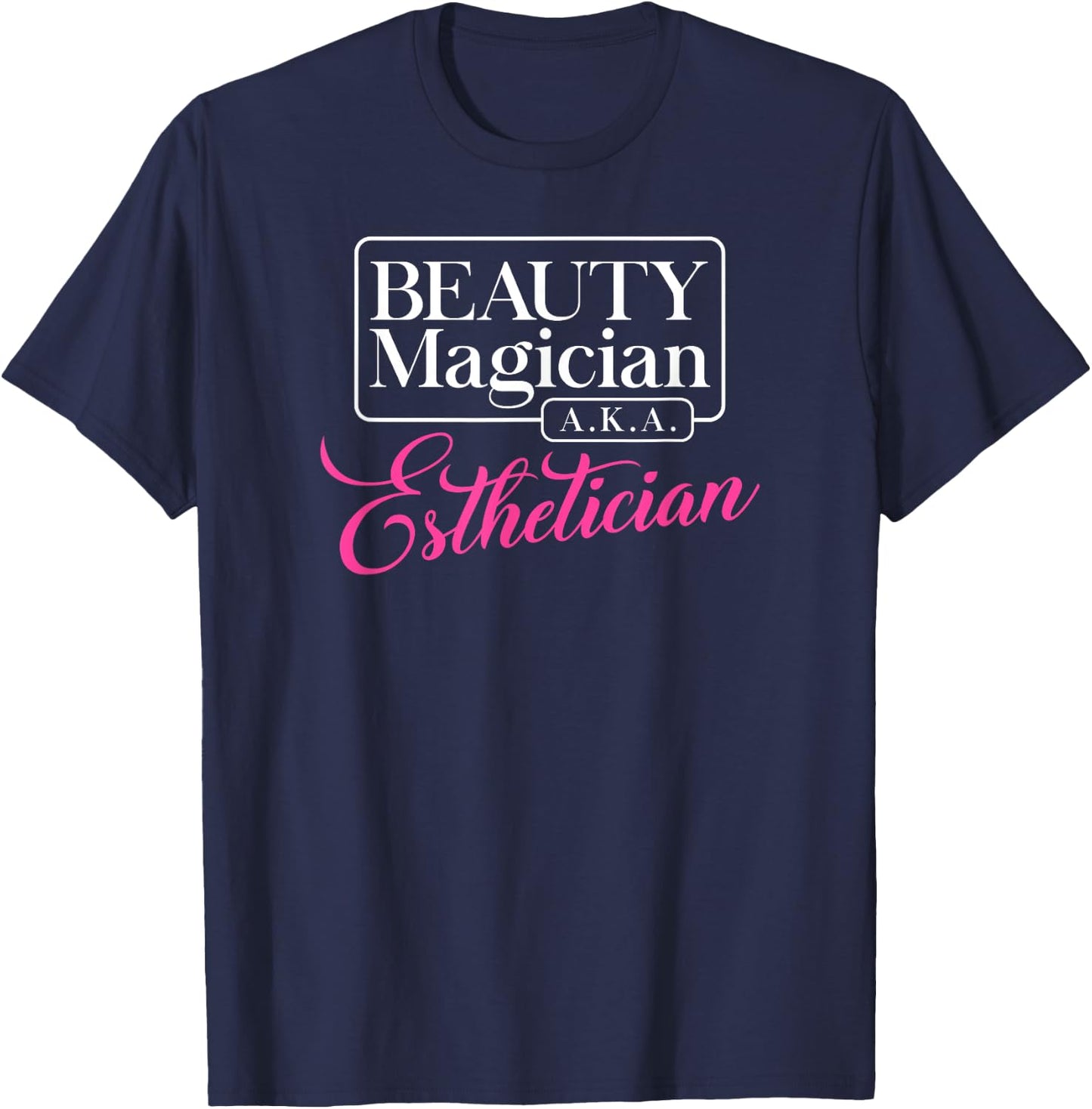 Cute Shirt For Estheticians Perfect For Beauty Magician T-Shirt - T-Shirt | Navy