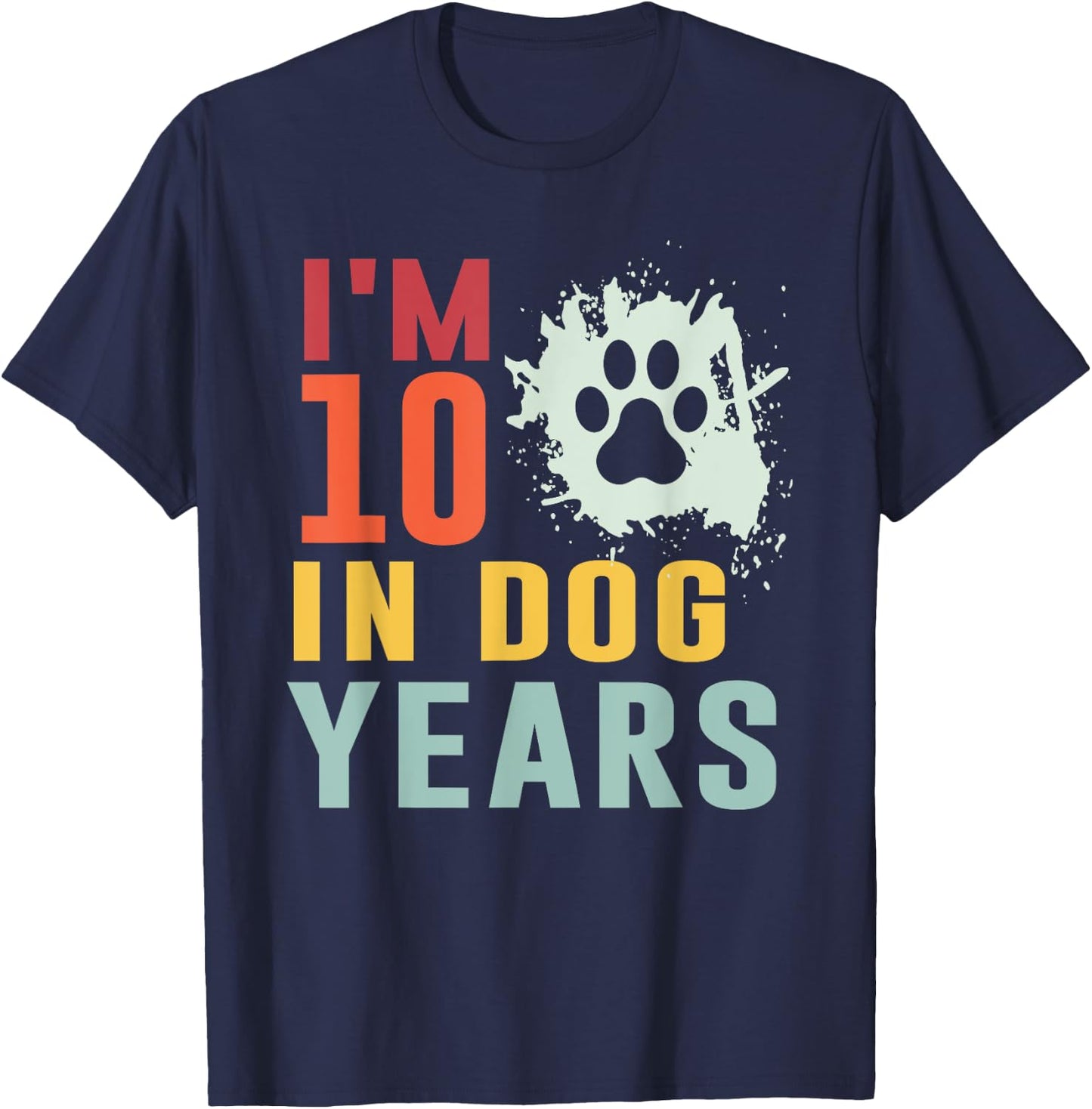 I'm 10 In Dog Years Funny 70th Birthday 70 Years Old T-Shirt - T-Shirt | Navy