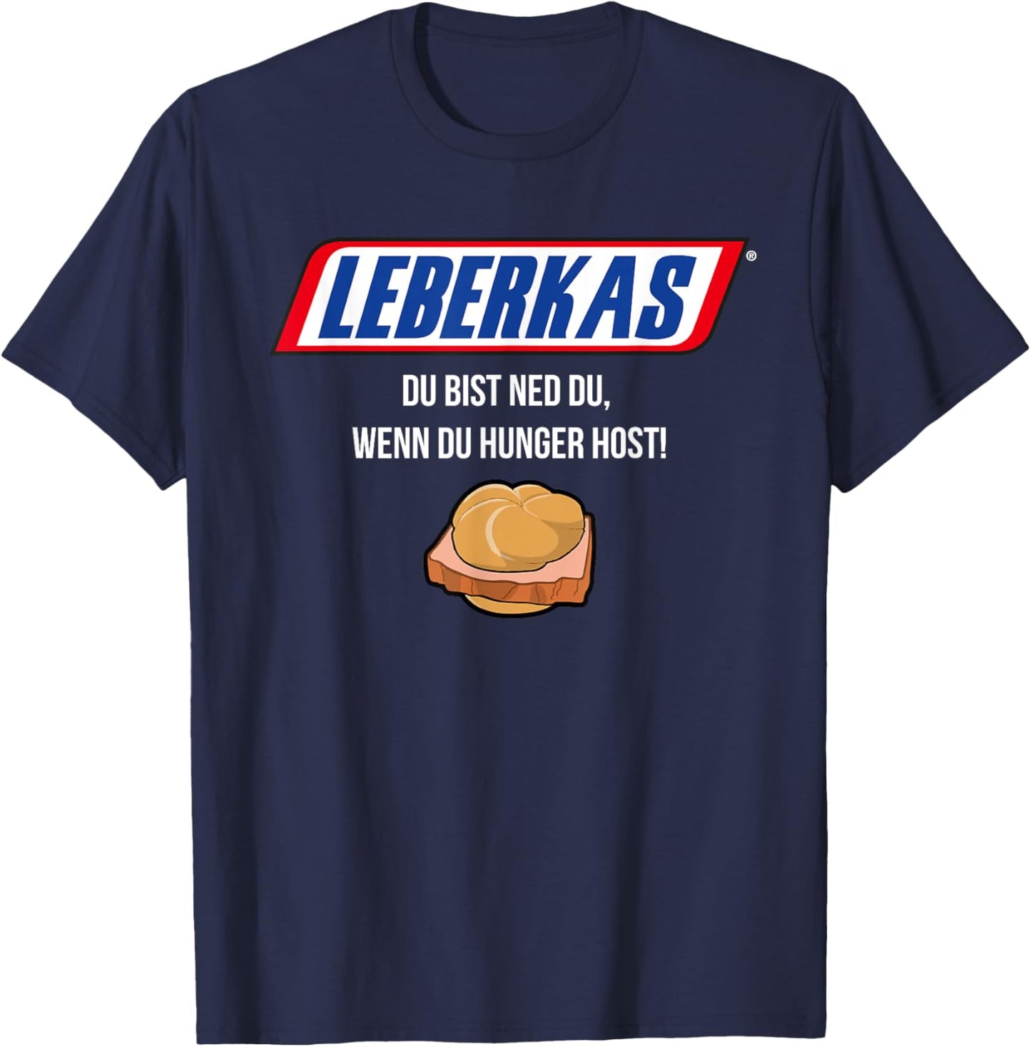 Leberkas - Du Bist Ned Du Wenn Du Hunger Host - Parody T-Shirt - T-Shirt | Navy