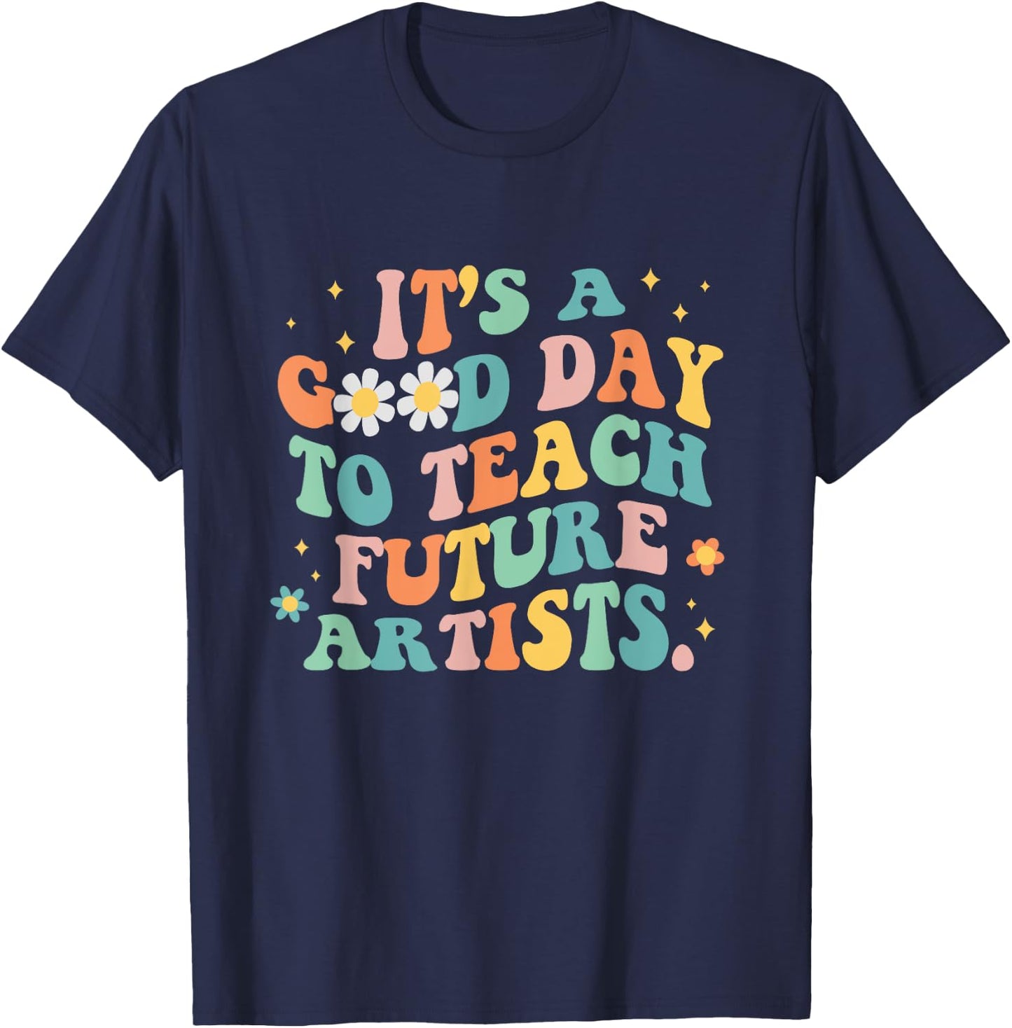 Groovy It's A Good Day To Teach Future Artists Art Teacher Women T-Shirt - T-Shirt | Navy
