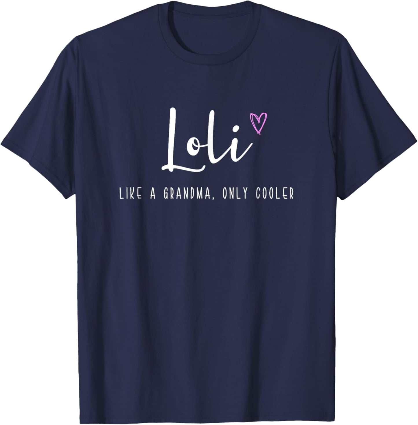 Loli Like a Grandma Only Cooler Mother's Day T-Shirt - T-Shirt | Navy