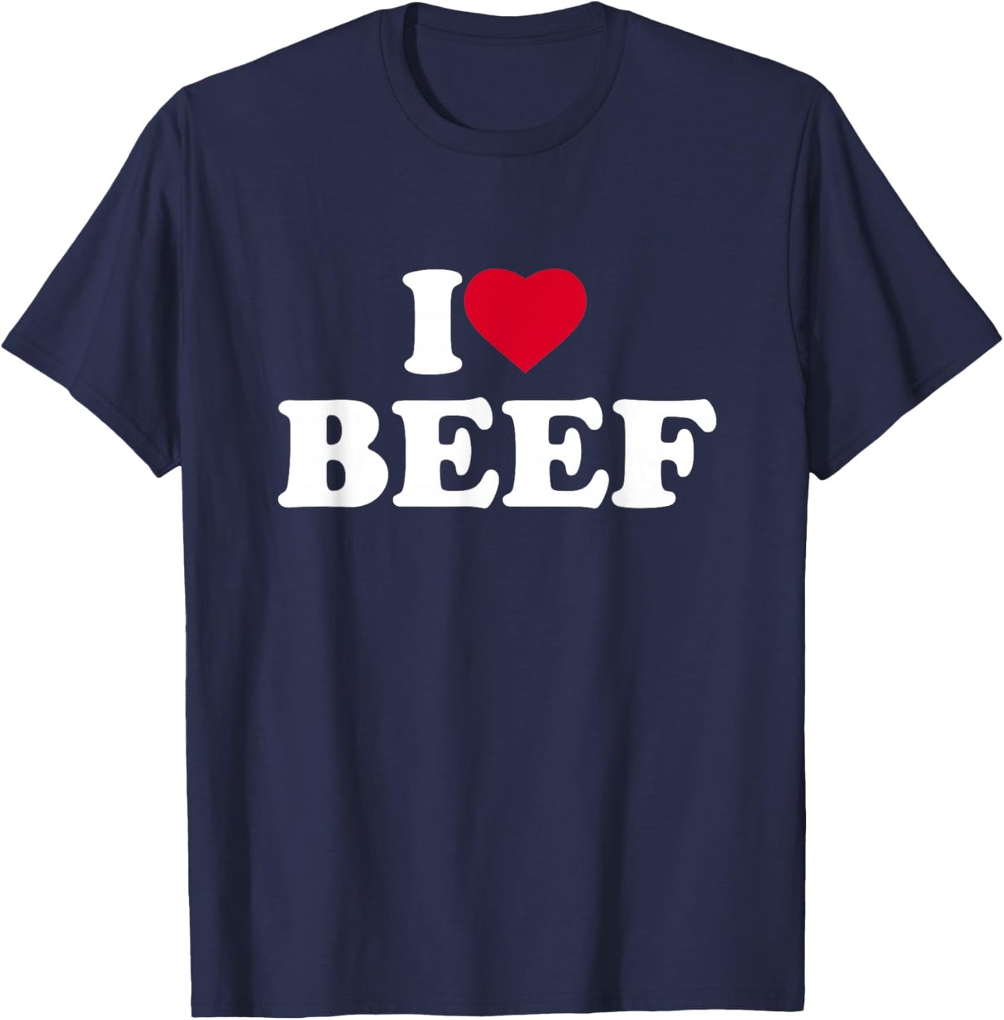 I Love Beef I Heart Beef Lover BBQ Meat Food T-Shirt - T-Shirt | Navy