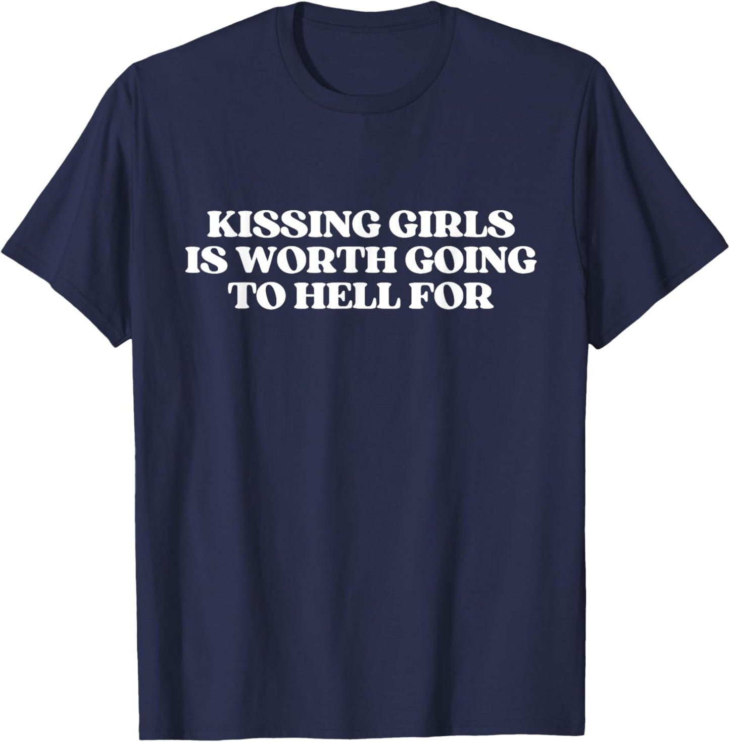 Kissing Girls is Worth Going to Hell for Shirt Y2K Lesbian T-Shirt - T-Shirt | Navy