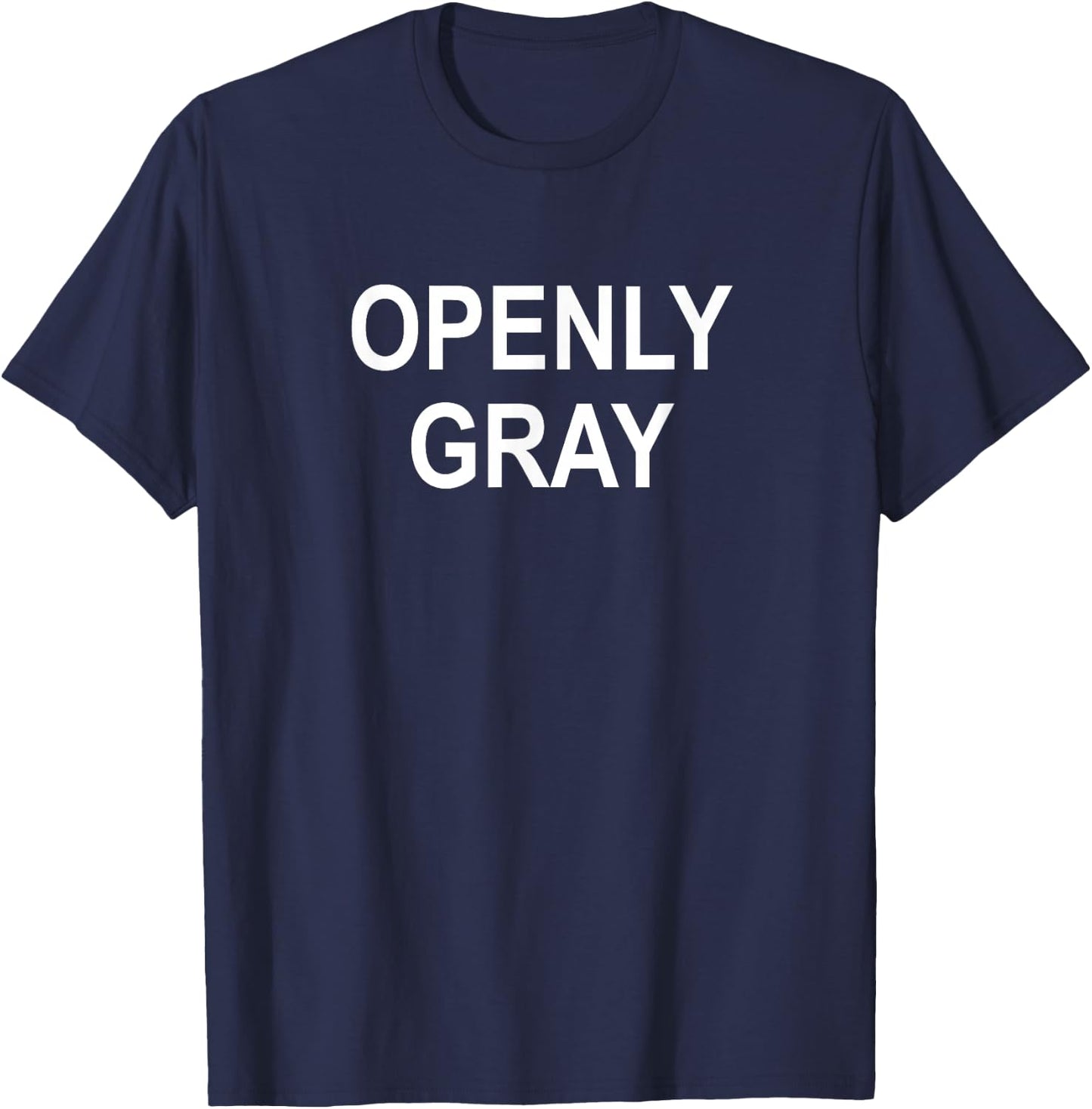 Fun, Quotes, Memes, Sayings, Gift Ideas Sarcastic, Pun, Openly Gray (Hair), Funny, Joke, Family -Adults Black Cotton Blend Short Sleeve Classic Fit T-Shirt - T-Shirt | Navy