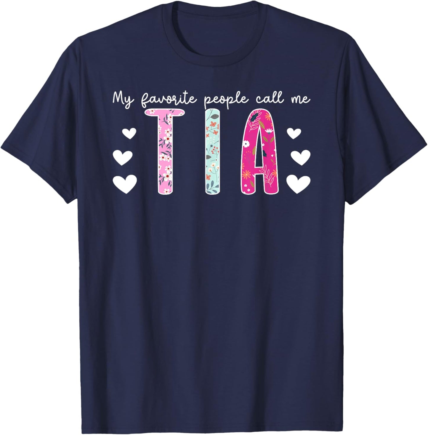 My Favorite People Call Me Tia Aunt Tia Auntie T-Shirt - T-Shirt | Navy