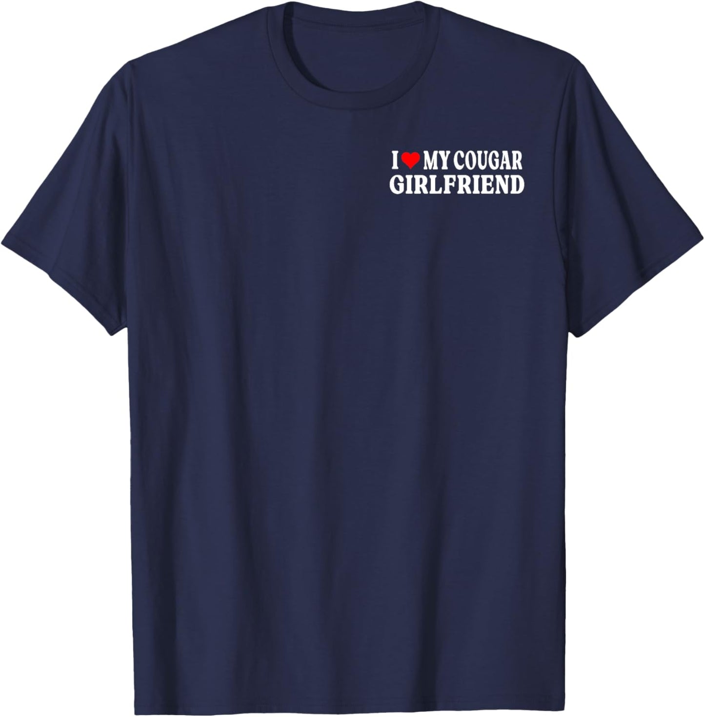 I Love My Cougar Girlfriend GF I Heart My Cougar Girlfriend T-Shirt - T-Shirt | Navy