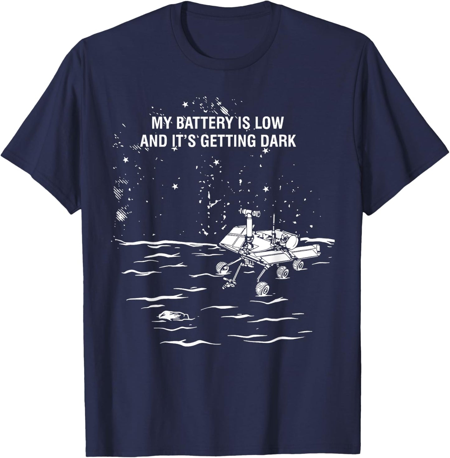 My Battery Is Low and It's Getting Dark T-Shirt - T-Shirt | Navy