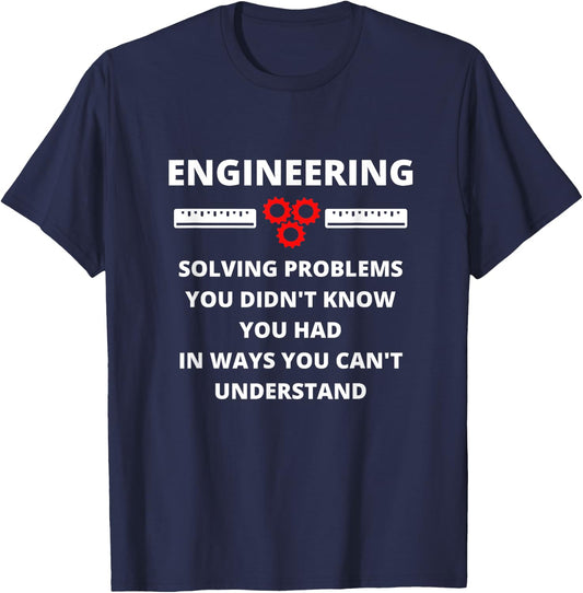 Engineering Solving Problems - Funny Sarcastic Engineer T-Shirt - T-Shirt | Navy