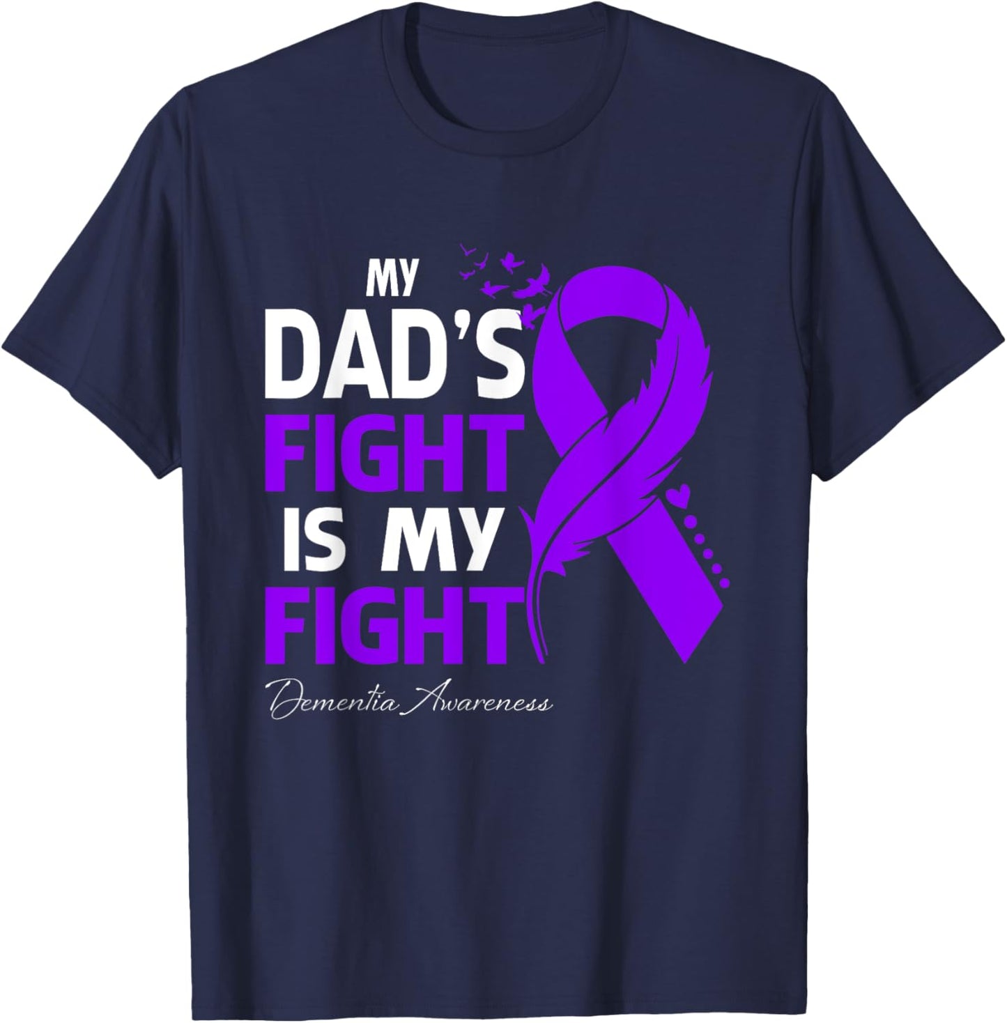My Dad's Fight Is My Fight Dementia Awareness T-Shirt - T-Shirt | Navy