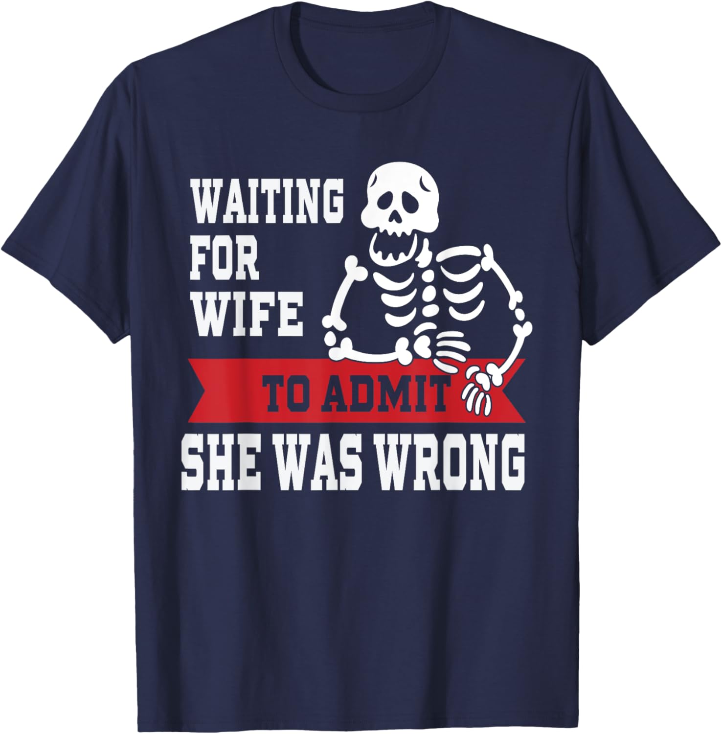 Waiting For Wife To Admit She Was Wrong Shirt Funny Husband T-Shirt - T-Shirt | Navy
