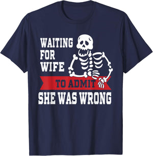 Waiting For Wife To Admit She Was Wrong Shirt Funny Husband T-Shirt - T-Shirt | Navy