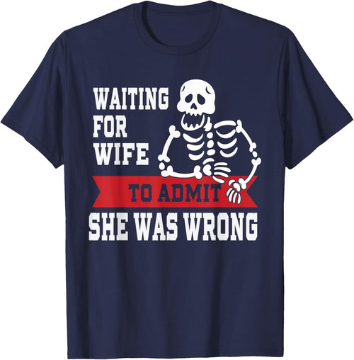 Waiting For Wife To Admit She Was Wrong Shirt Funny Husband