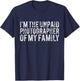 Funny Photographer I'm The Unpaid Photographer Of My Family T-Shirt - T-Shirt | Navy