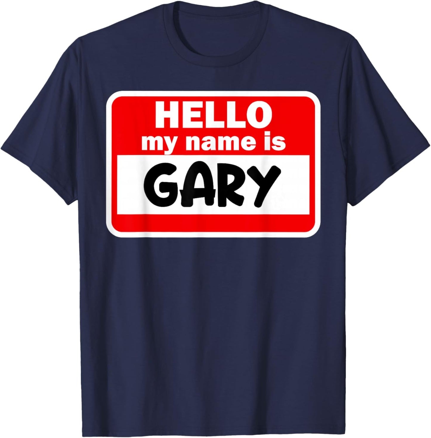 Gary Hello Hi My Name Is Name On Custom T-Shirt - T-Shirt | Navy