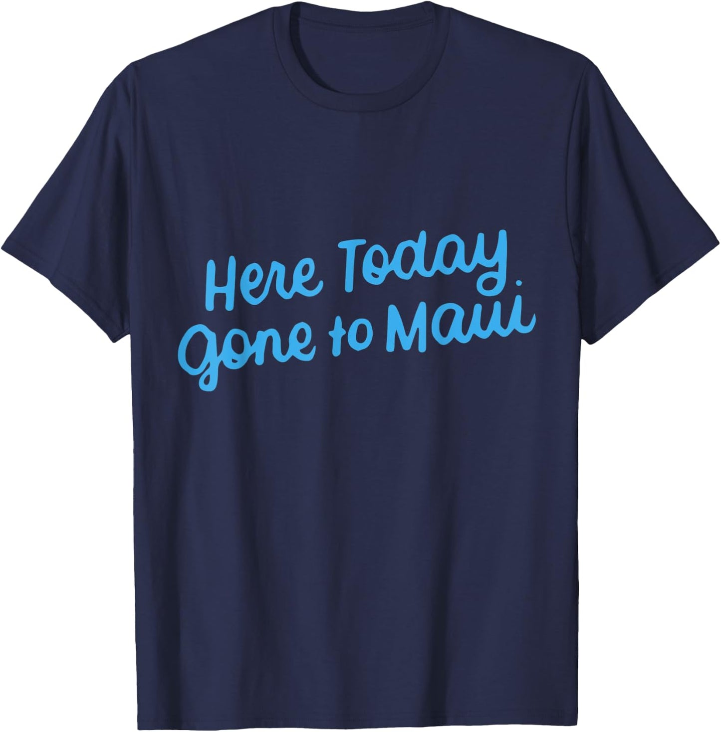 Here Today Gone to Maui Funny Hawaiian Vacation T-Shirt - T-Shirt | Navy