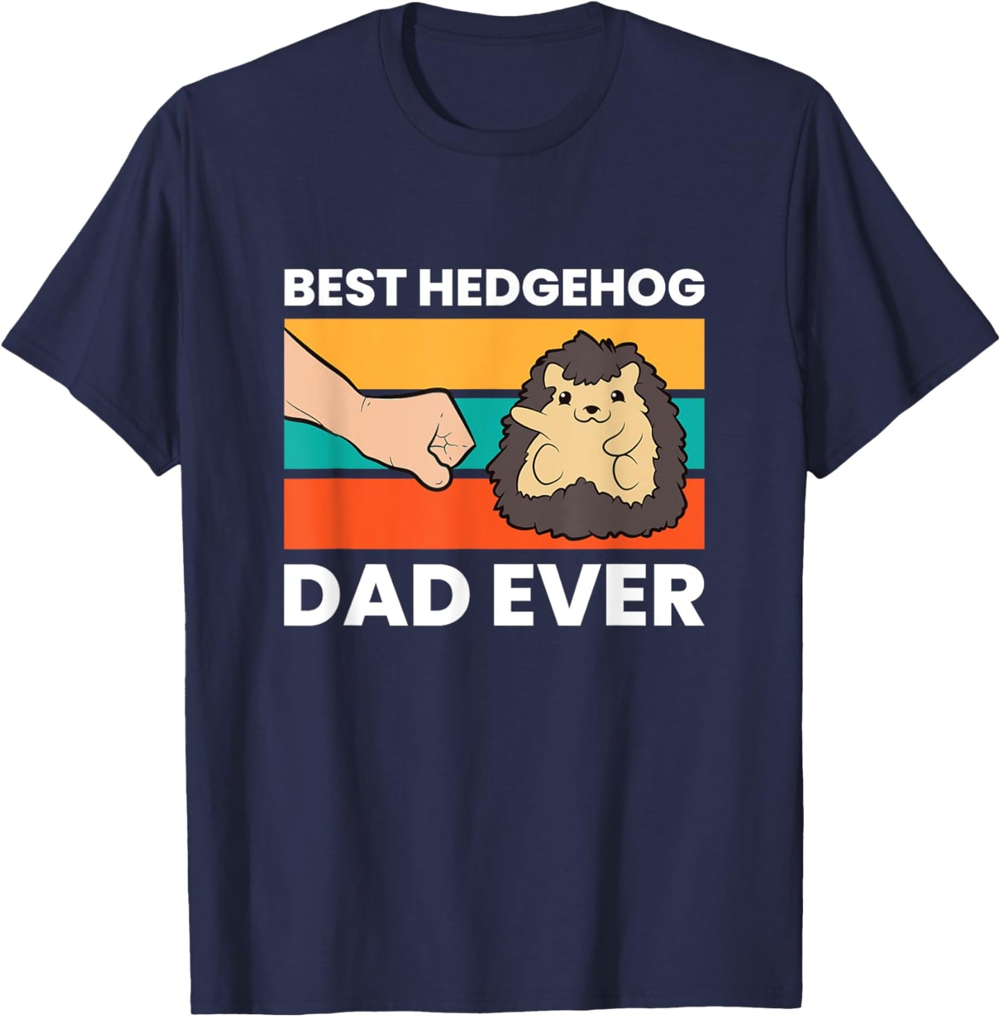 Best Hedgehog Dad Ever hedgehog Pet hedgehog Owners T-Shirt - T-Shirt | Navy