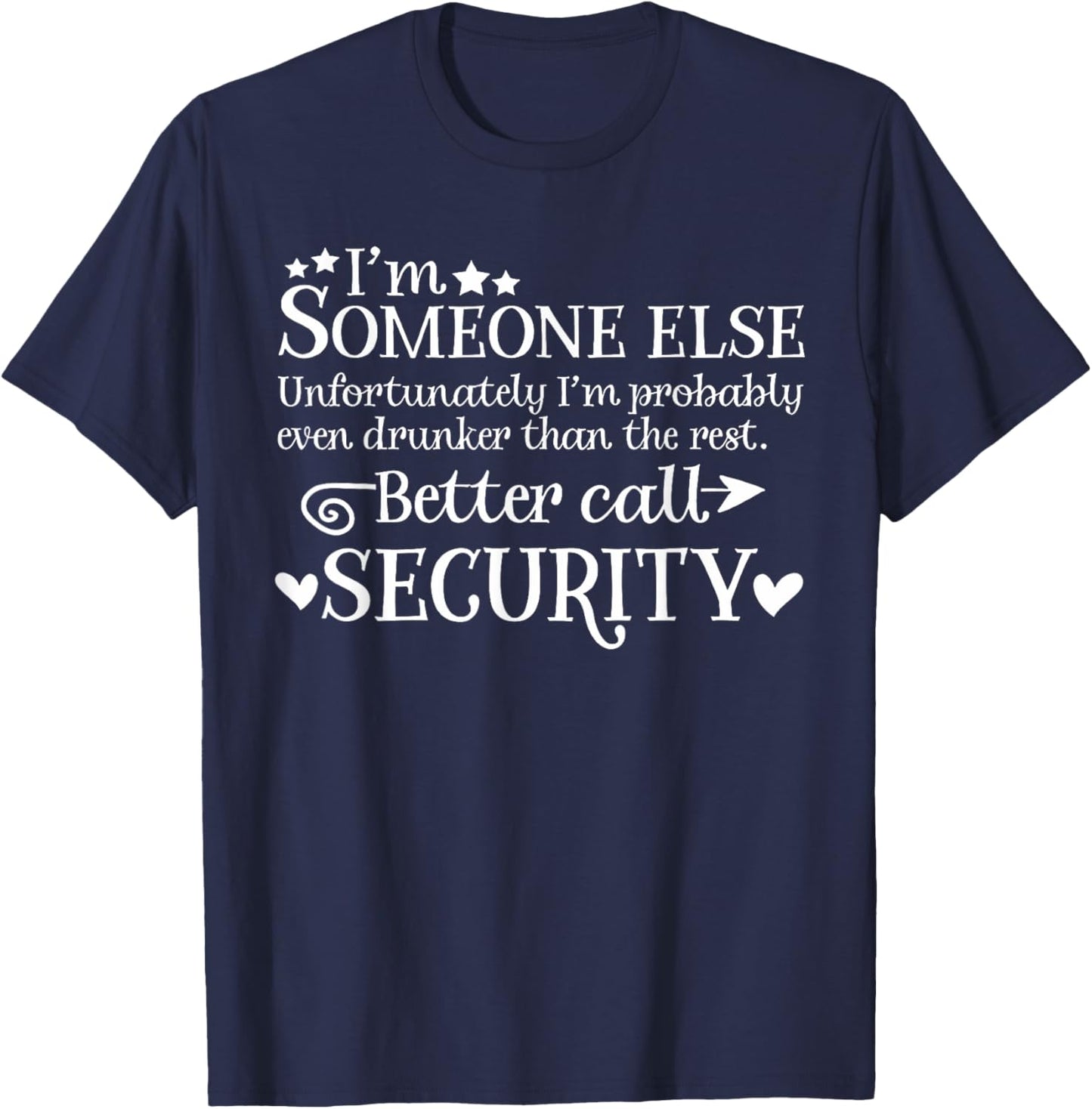I'm Someone Else Better Call Security Gift Men T-Shirt - T-Shirt | Navy