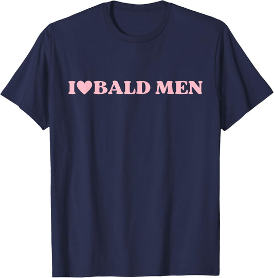 I Love Bald Men Funny Saying I Heart Bald Men T-Shirt - T-Shirt | Navy