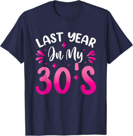 Last Year In My 30s Birthday T-Shirt - T-Shirt | Navy