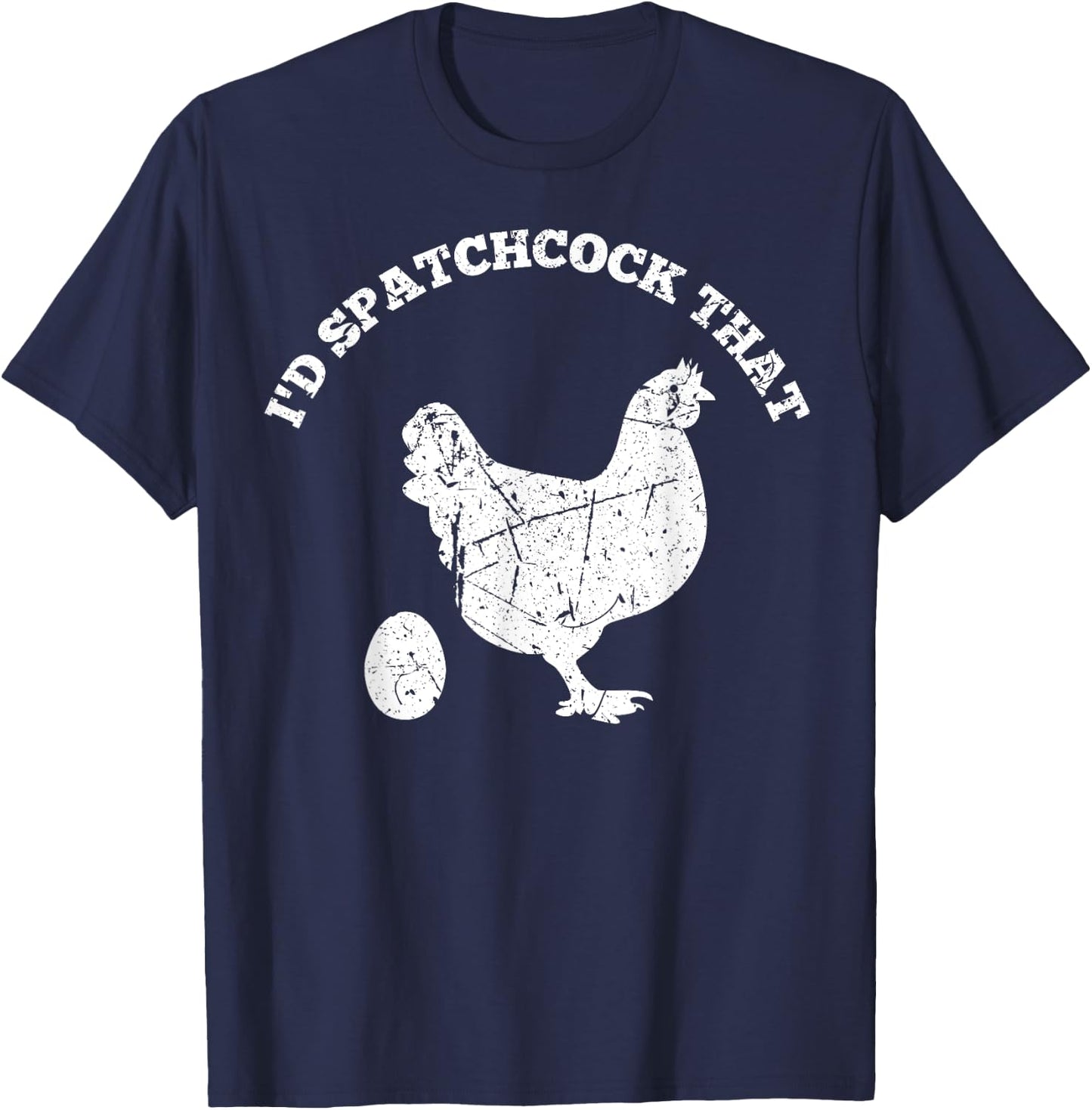 Id Spatchcock That Chicken Funny Chef Cook BBQ Grilling Gift T-Shirt - T-Shirt | Navy