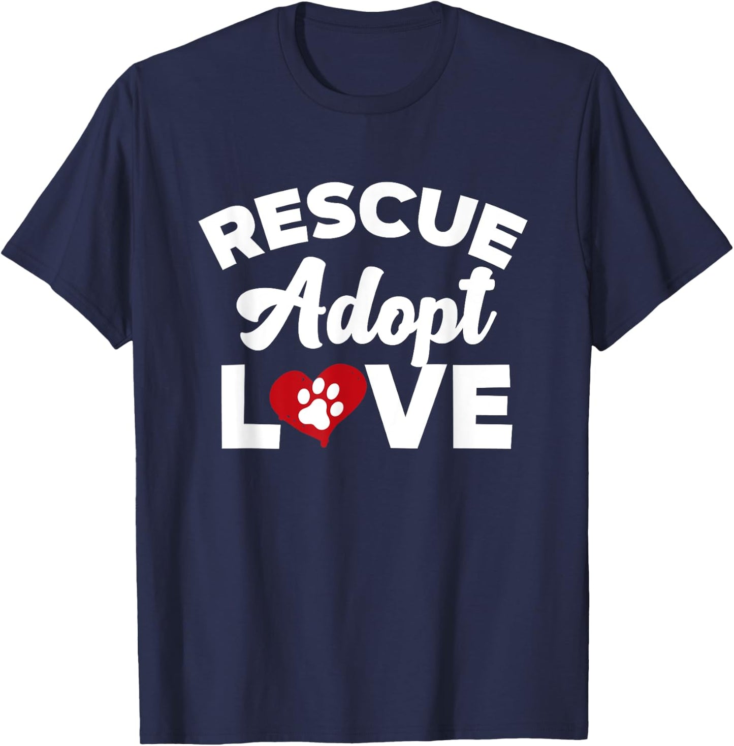 Rescue Love Adopt Cats Dogs Rescued Animal Lovers Gift T-Shirt - T-Shirt | Navy