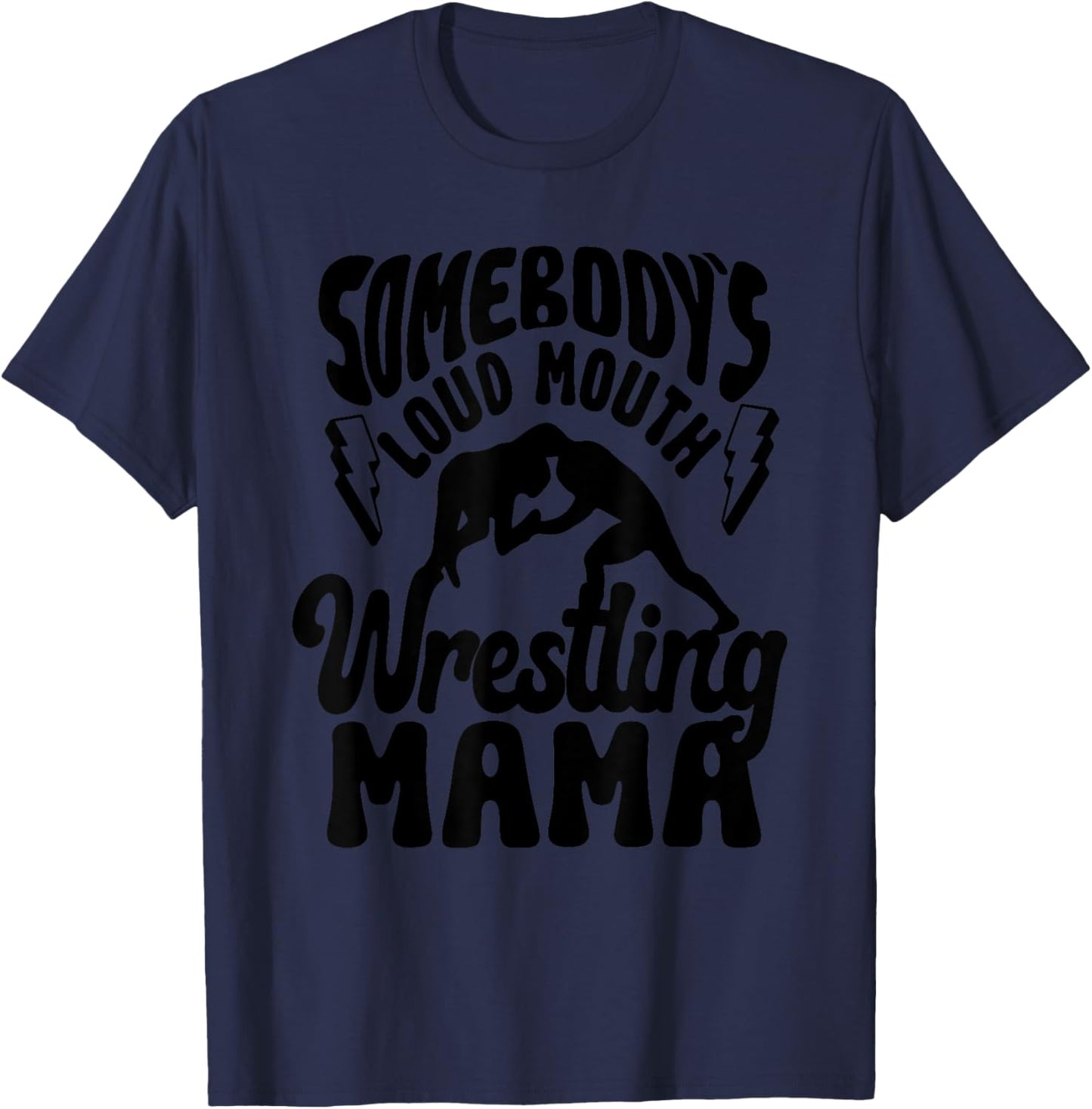 Somebody's Loud Mouth Wrestling Mama, Wrestling Mom T-Shirt - T-Shirt | Navy