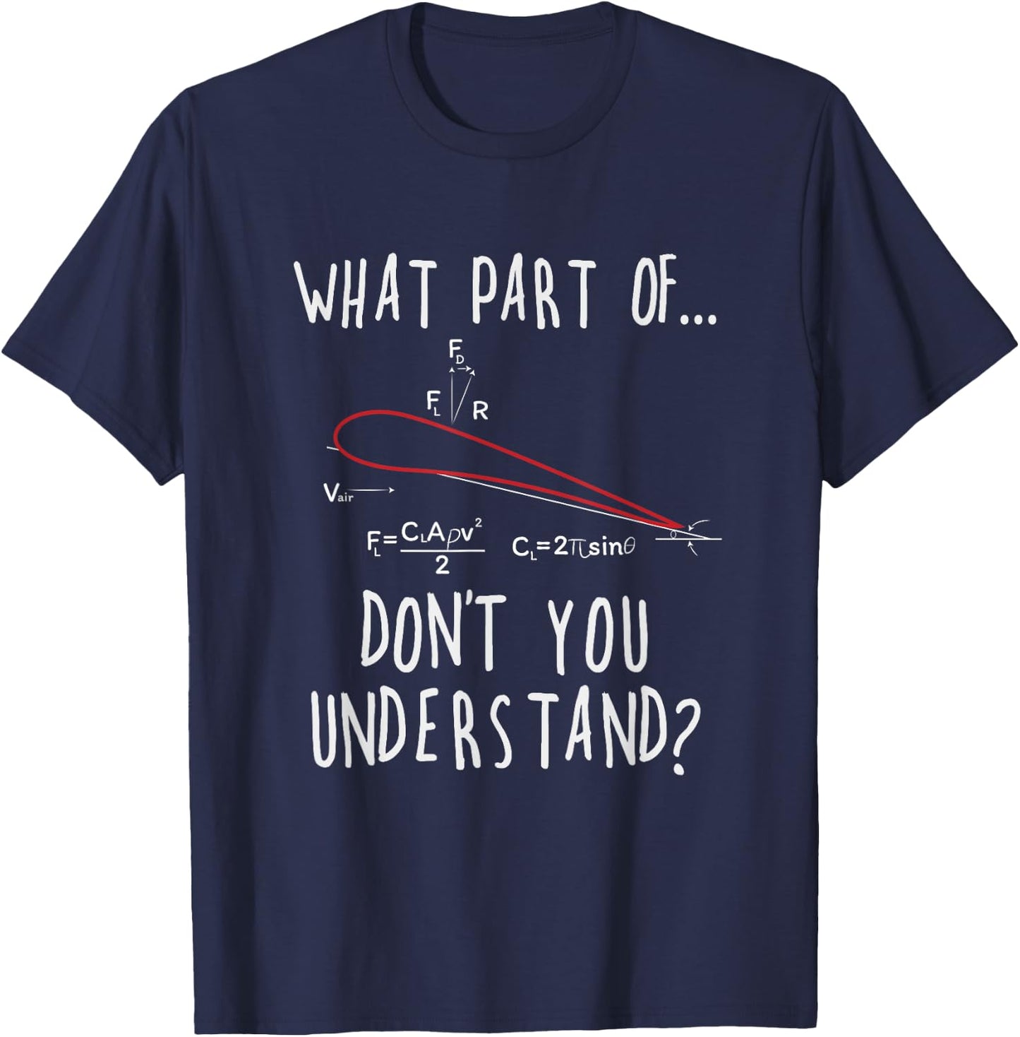 What part of lift don't you understand? Aircraft Aviation T-Shirt - T-Shirt | Navy