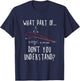 What part of lift don't you understand? Aircraft Aviation T-Shirt - T-Shirt | Navy