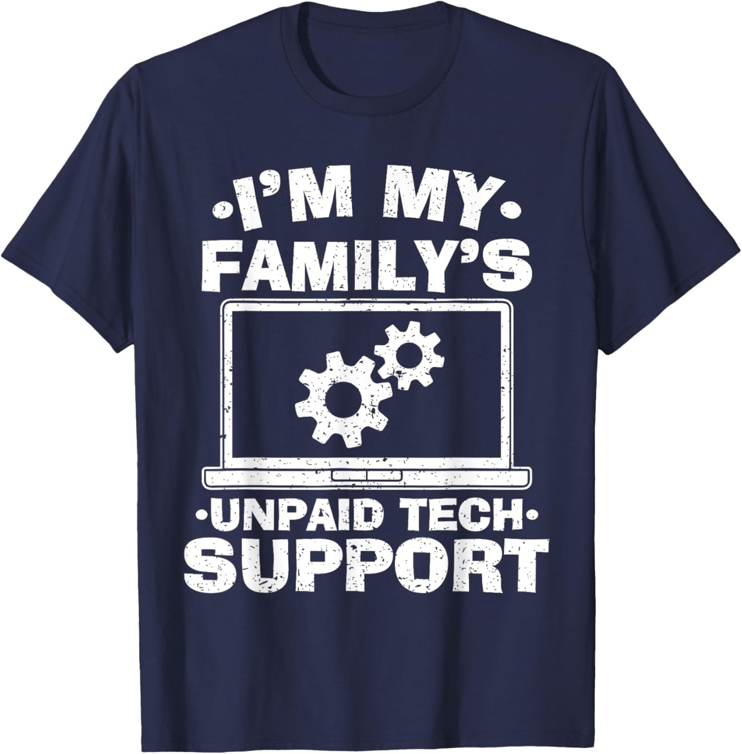 I'm My Family's Unpaid Tech Support - Funny Tech Geek T-Shirt - T-Shirt | Navy