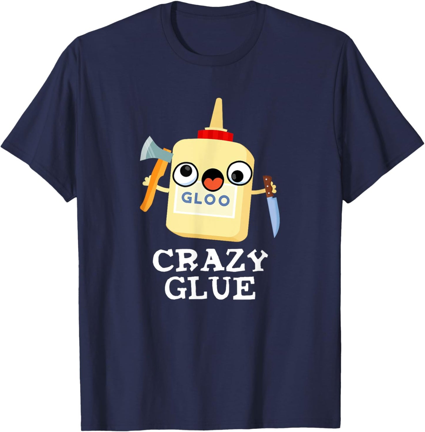 Crazy Glue Funny Glue Pun T-Shirt - T-Shirt | Navy